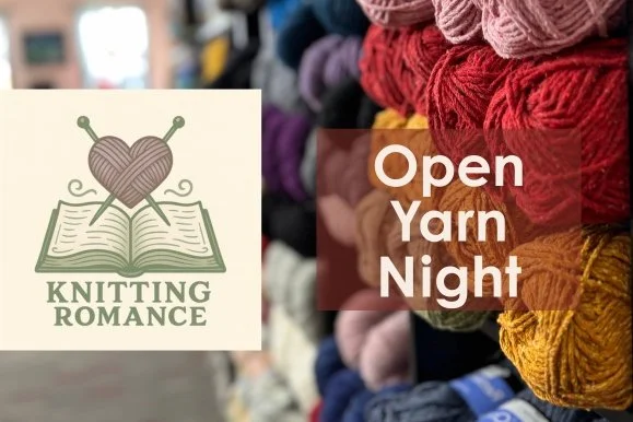 Knitting Romance - Open Yarn Night