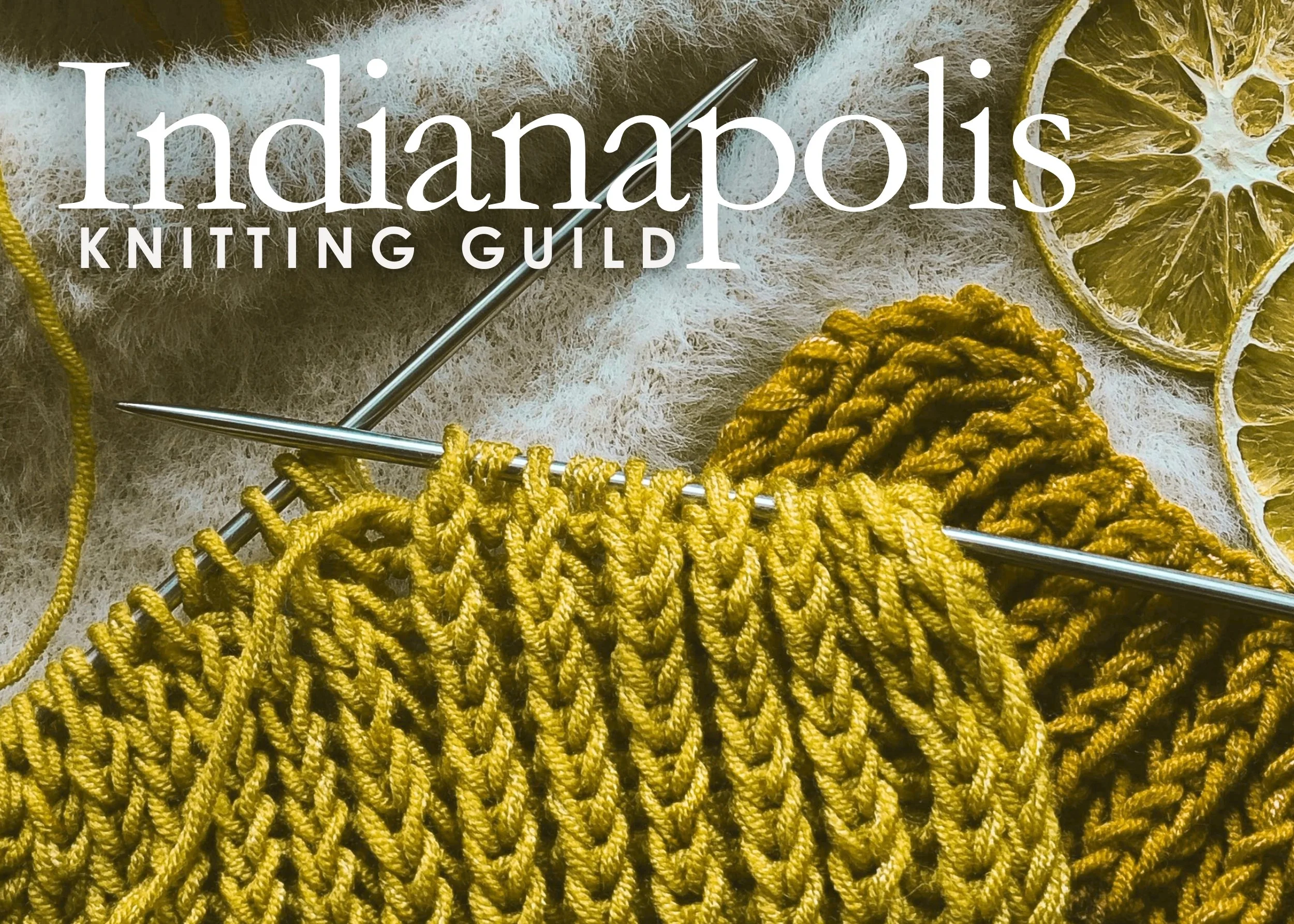 A photo of green yarn knitted with metal needles and lemons in the background on a fuzzy blanket. The overlaying text reads "Indianapolis Knitting Guild"
