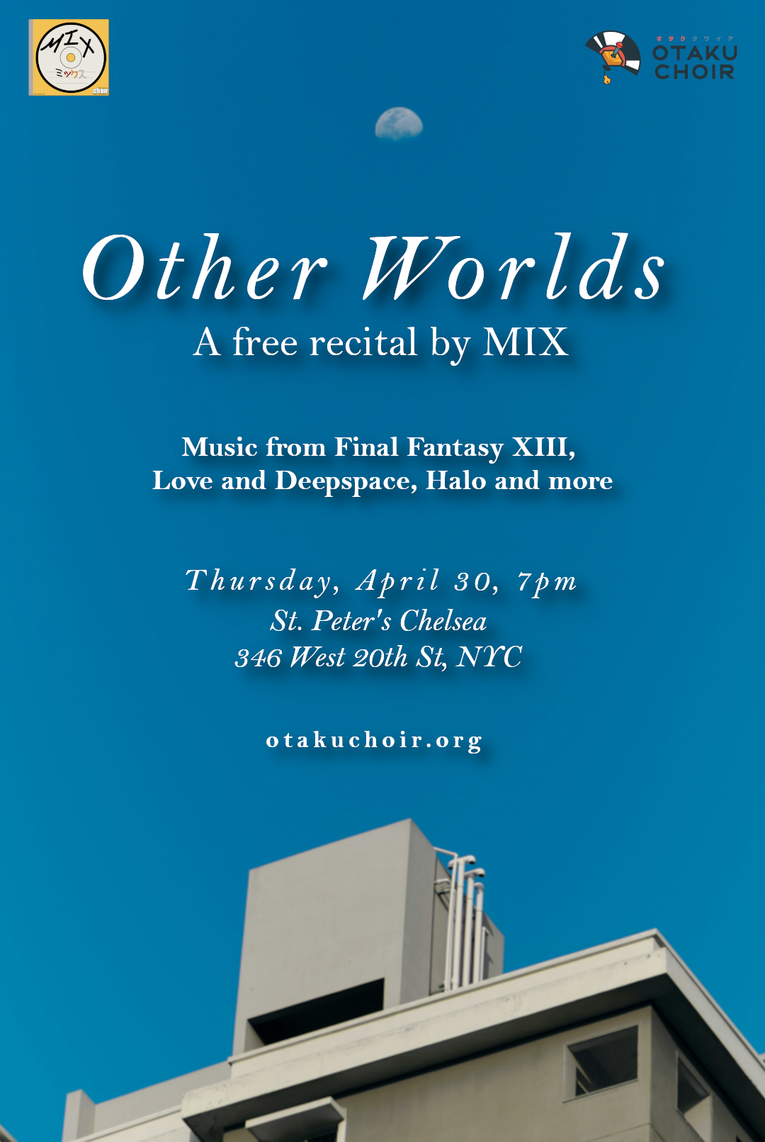 Blue poster announcing a free music recital titled 'Other Worlds' by MIX, featuring music from Final Fantasy XIII, Love and Deepspace, Halo, and more. The event is on Thursday, April 30, at 7 pm at St. Peter's Chelsea, 346 West 20th St, NYC. The poster includes a photo of a building's rooftop with blue sky and moon in the background.