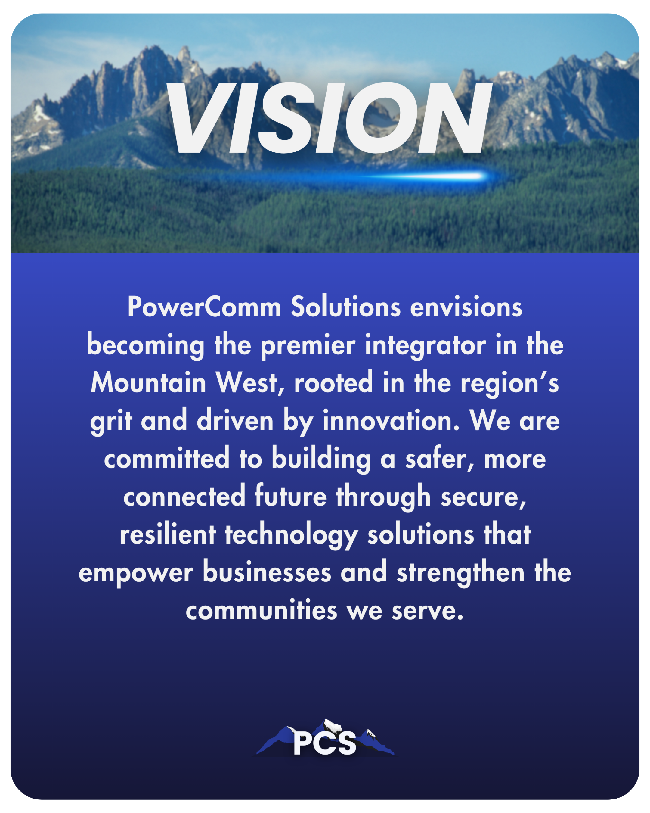 PowerComm Solutions Vision: Envisioning becoming the premier integrator in the Mountain West, delivering secure, resilient technology solutions rooted in innovation and regional strength from Reno NV