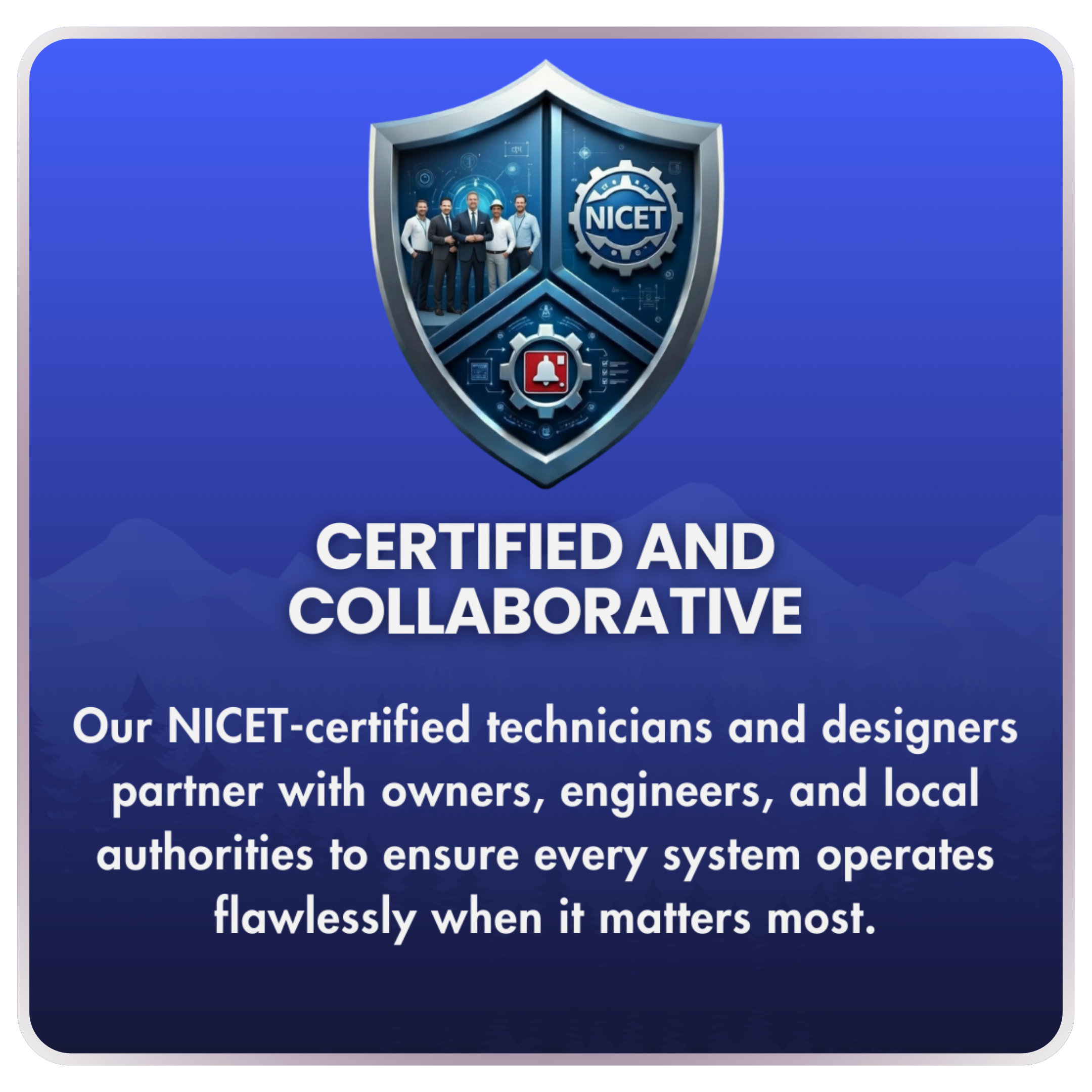 Certified and Collaborative card at PowerComm Solutions – NICET-certified shield, representing certified technicians and designers partnering with owners, engineers, and authorities for flawless fire and safety system performance.