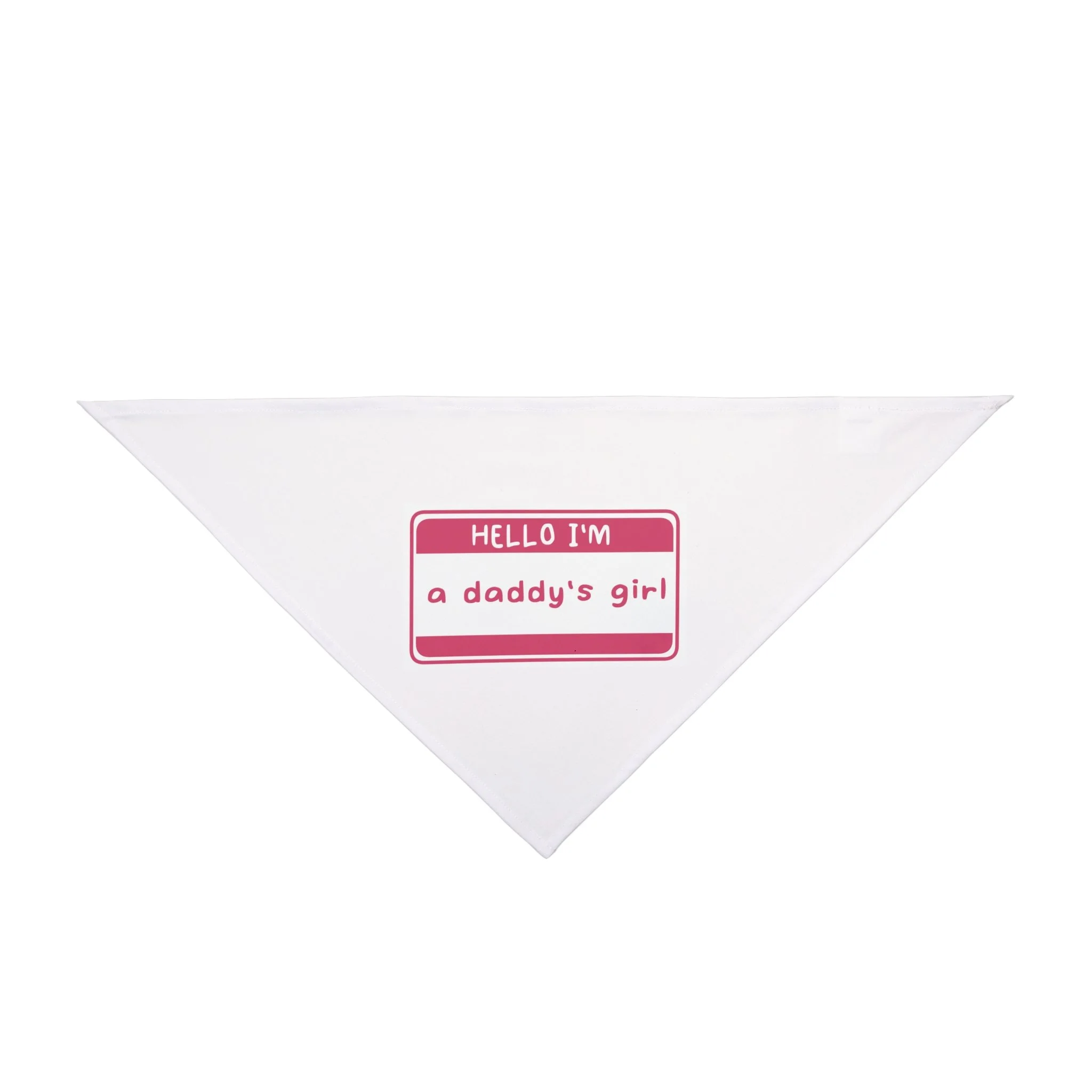 Hello I’m a daddy’s girl - Dog Bandana