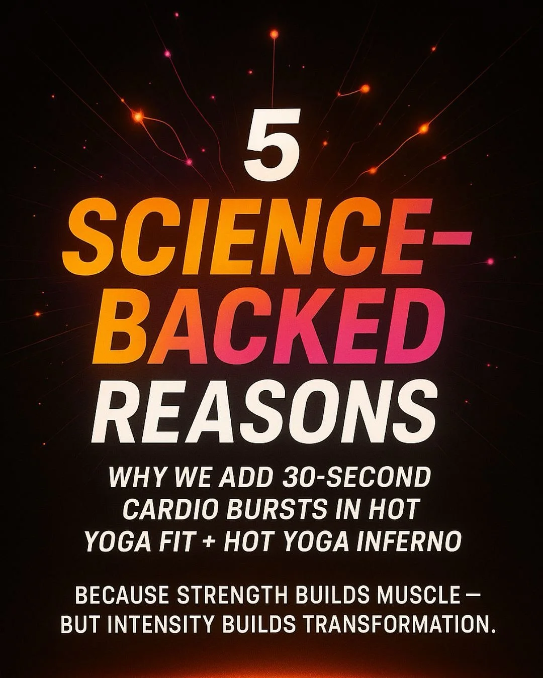 Ever wonder why we add 30-second cardio bursts in Hot Yoga Fit + Inferno?

Because science says short, high-intensity intervals inside the heat do way more than just make you sweat &mdash; they rewire how your body and brain handle stress, oxygen, an