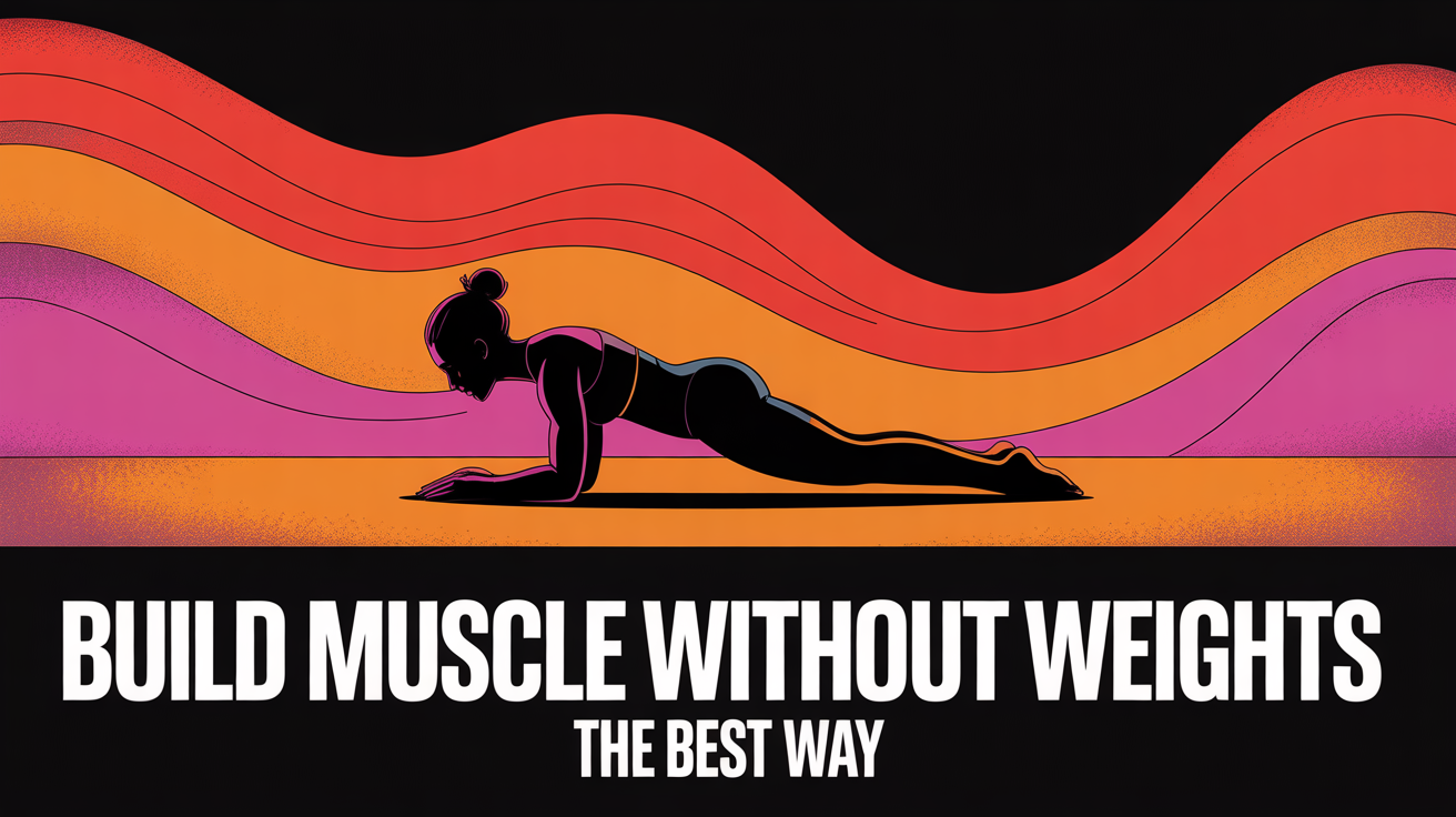 What's the Best Way to Build Muscle Without Lifting Weights?