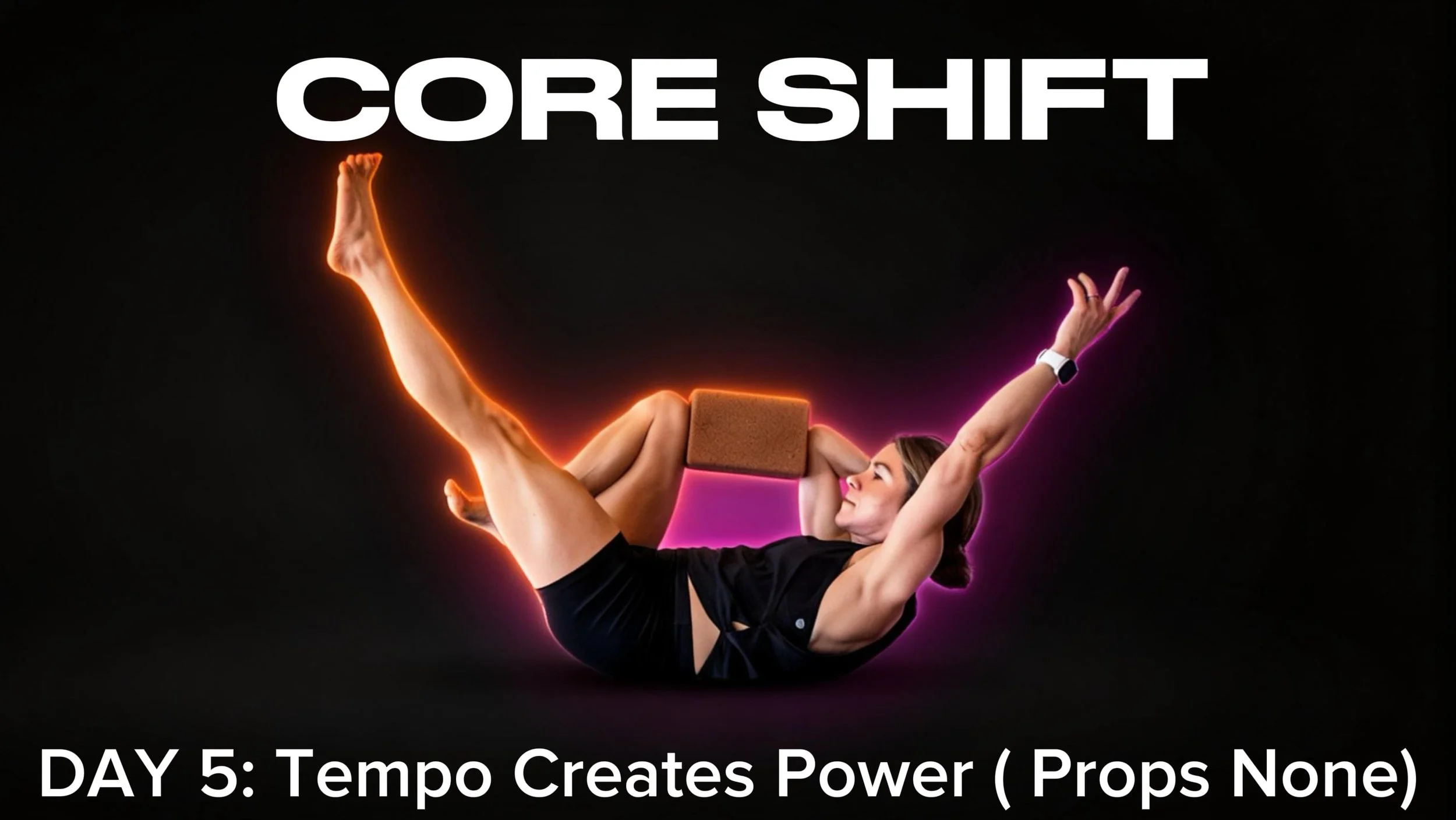 CORE SHIFT DAY 5.JPEG