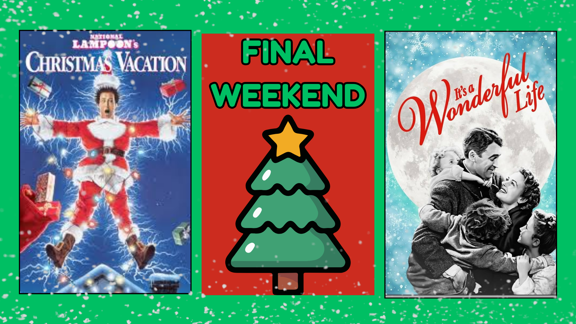 CHRISTMAS VACATION FOLLOWED BY IT’S A WONDERFUL LIFE