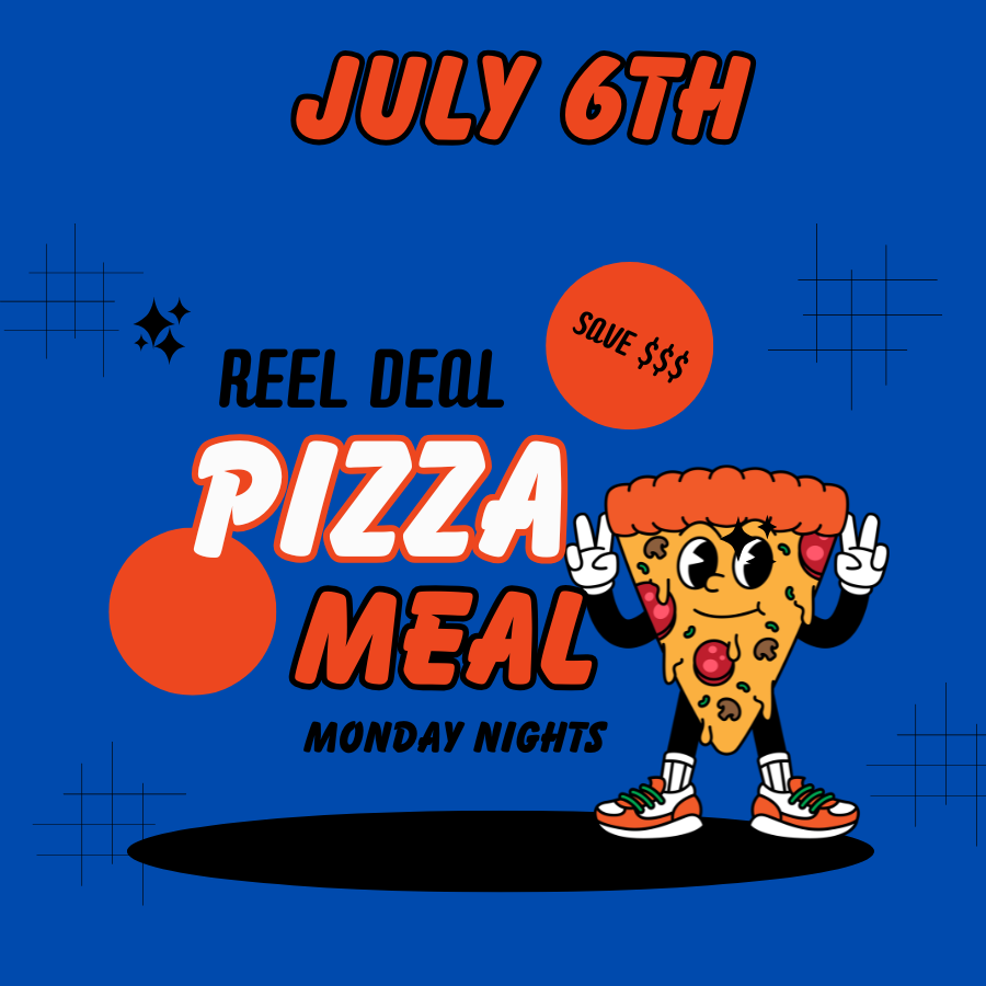 JULY 6TH -  Monday Reel Deal Pizza Meal - Minions and Monsters