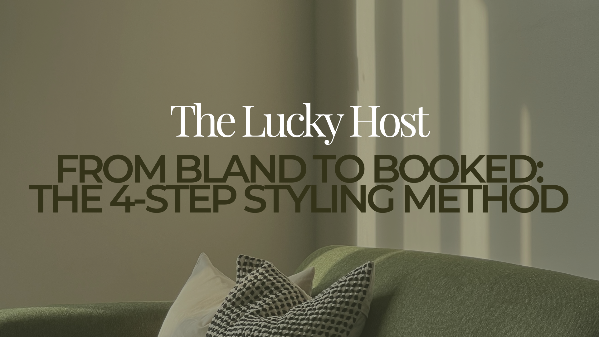The Lucky Host - 4 Step Styling Method - Free Online Masterclass