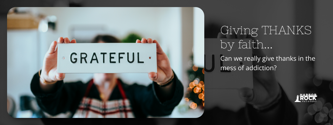 Can We Really Give Thanks in the Mess of Addiction?