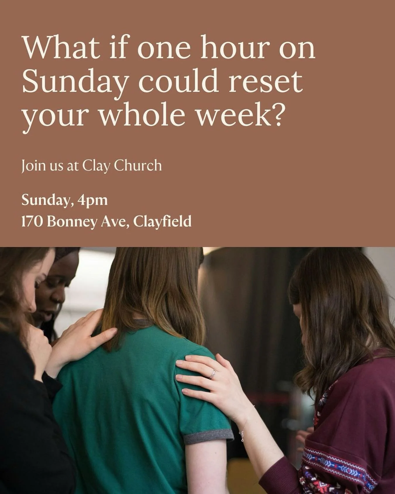 What if one hour on Sunday could reset your whole week? 

At Clay Church, we believe gathering in prayer and worship does exactly that! It centers us in Jesus and fills us with hope. 

Join us this Sunday afternoon at 4pm.