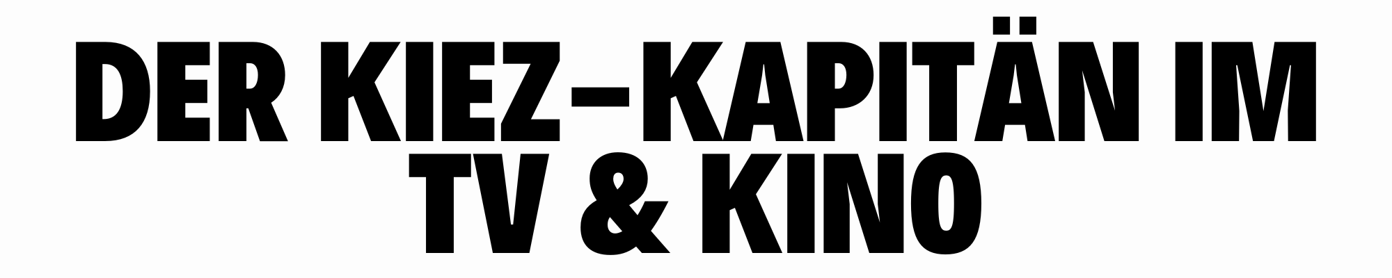 DER KIEZ-KAPITÄN IM TV & KINO.