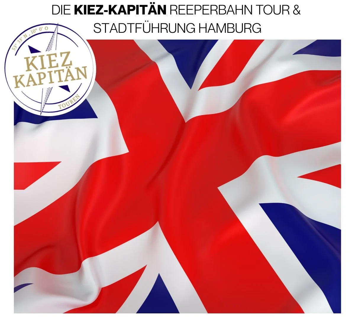 Gestreckte Fahne des Vereinigten Königreichs mit rotem, weißem und blauer Union Jack-Flagge. Oben links ein Rundlogo mit Kompass und der Aufschrift ‚Kiez Kapitän Touren‘. Oben in der Mitte der Text ‚Die Kiez-Kapitän Reeperbahn Tour & Stadtführung Hamburg‘.