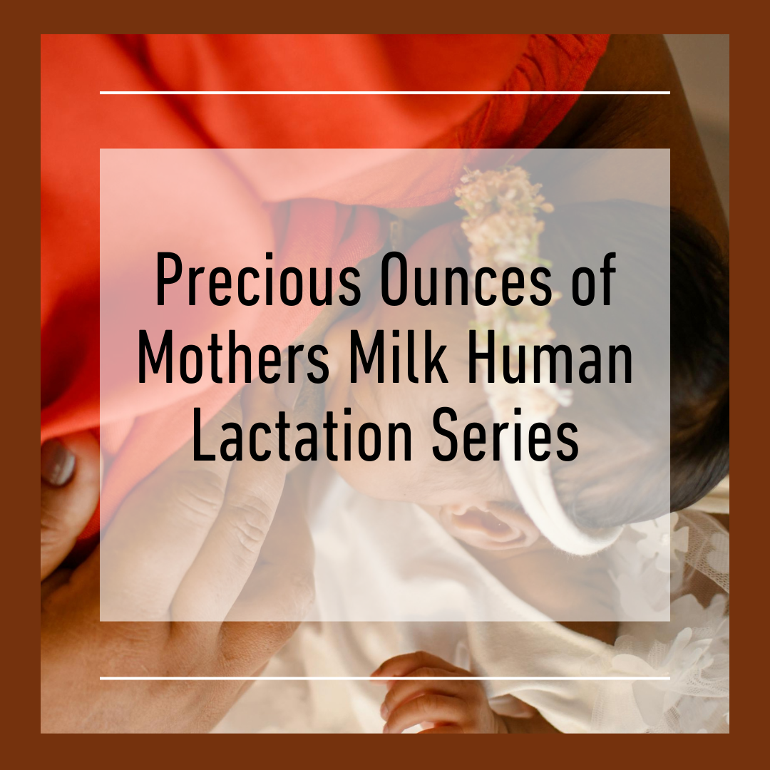 Precious Ounces of Mothers Milk Human Lactation 