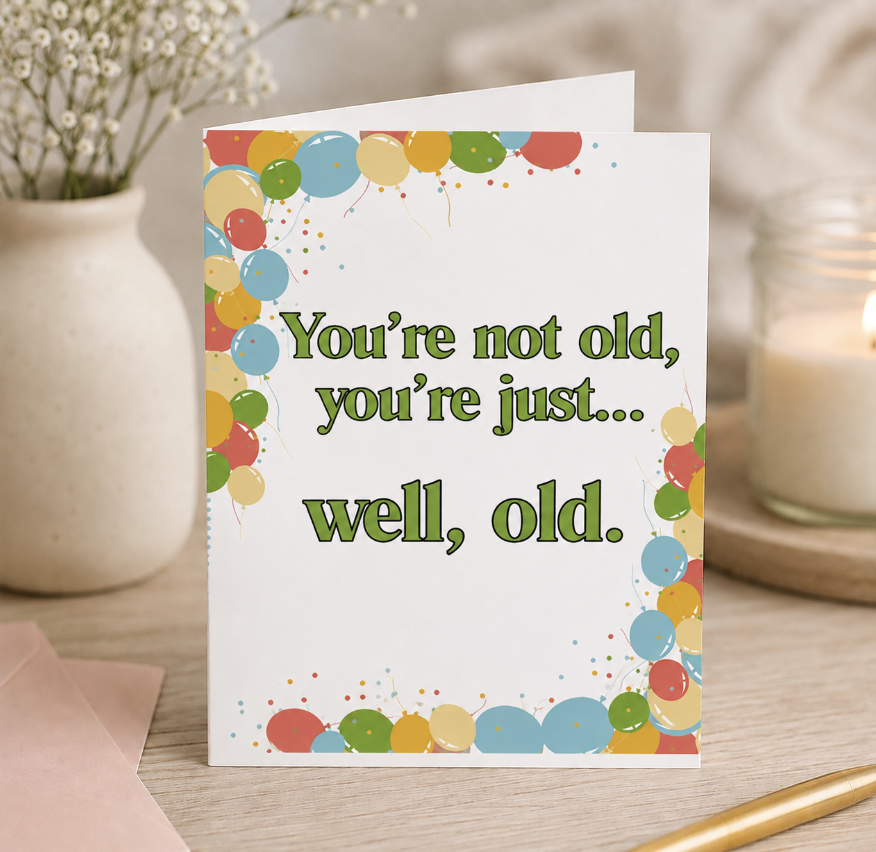 You're Old Birthday Card