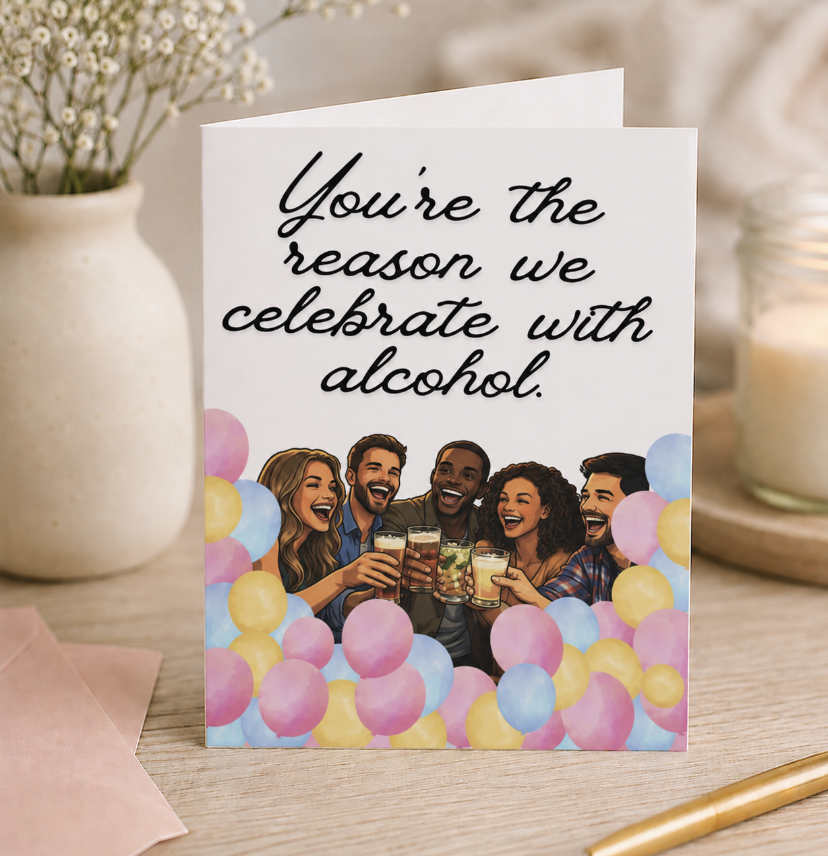 Reason We Drink Birthday Card