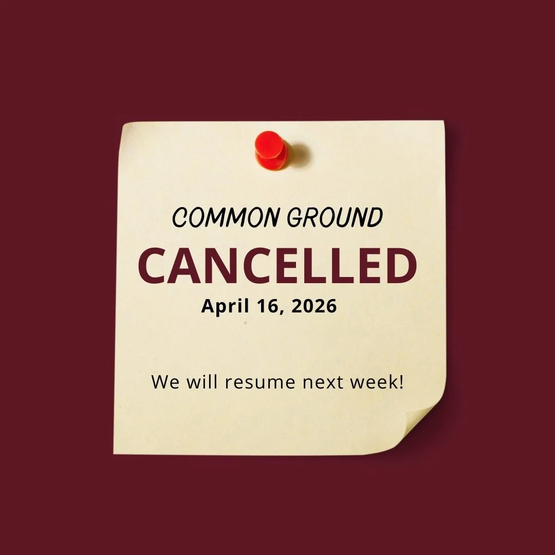 Common Ground will not meet today. We will resume next week and hope you will join us!