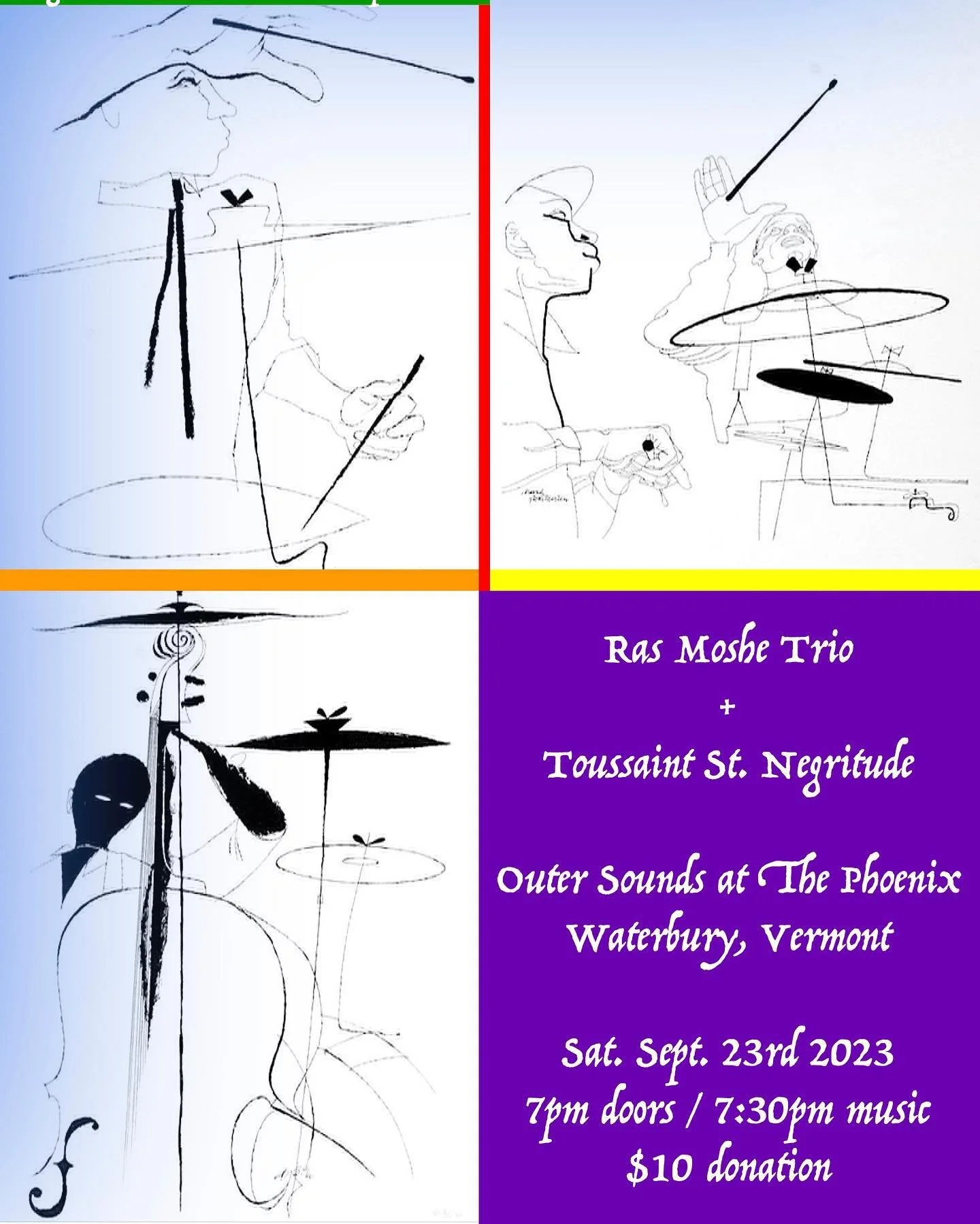 next show coming up at The Phoenix in Waterbury VT!

Greg Davis &amp; TURNmusic presents: 
Outer Sounds at The Phoenix

Ras Moshe Trio
	Ras Moshe - Tenor Sax, Soprano Sax &amp; Flute
	Bill Cole - Didgeridoo
	Keith Gibson - Drums
+
Toussaint St. Negri