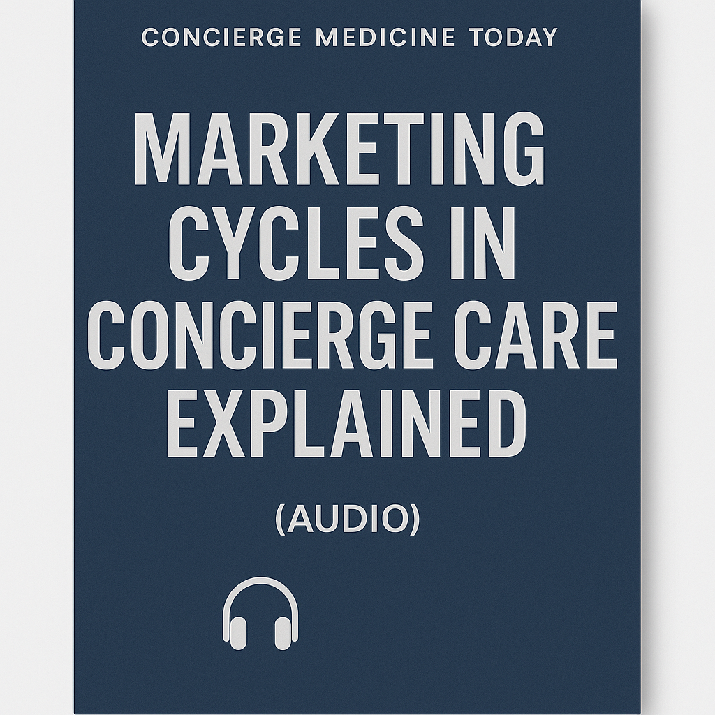 Marketing Cycles In Concierge Care Explained (Audio)