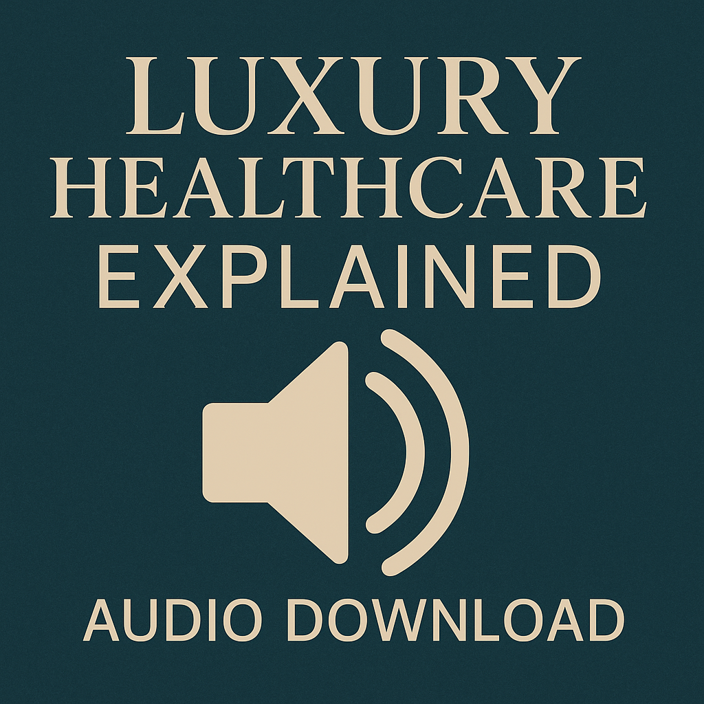 Luxury Healthcare Explained (Audio)