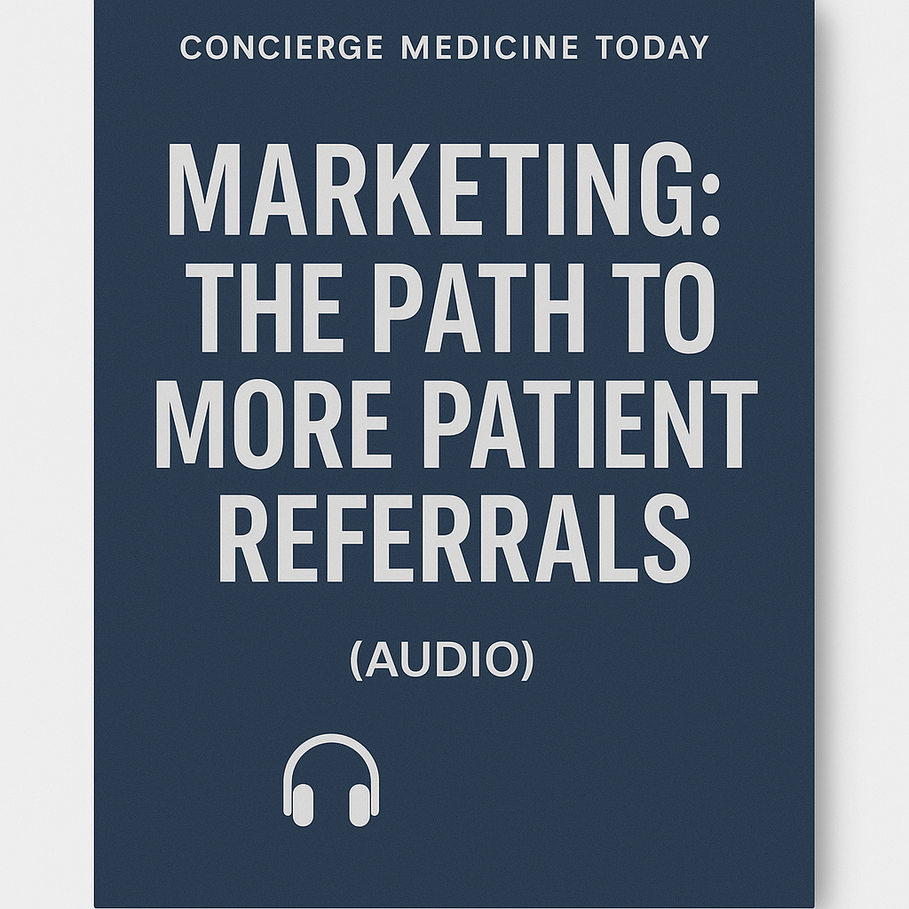 Marketing: The Path to More Patient Referrals (Audio)