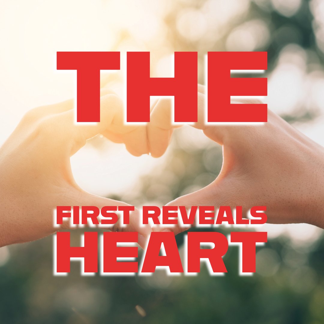THE FIRST REVEALS THE HEART