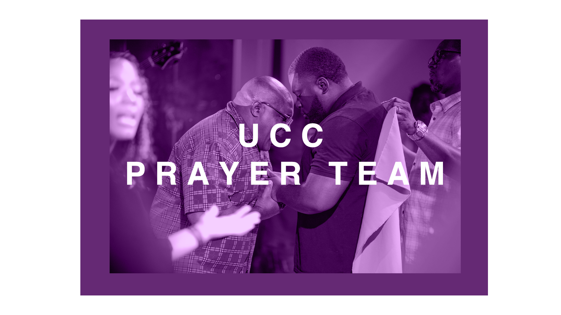 A group of people involved in prayer, a man holding hands with another person, with several others standing nearby, during a religious gathering, with text overlay reading 'UCC Prayer Team'.