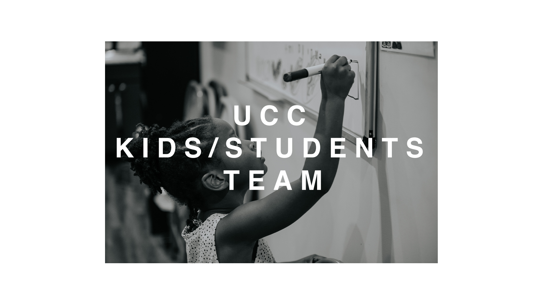 A young girl drawing on a whiteboard in a classroom with text overlay saying "UCC Kids/Students Team".