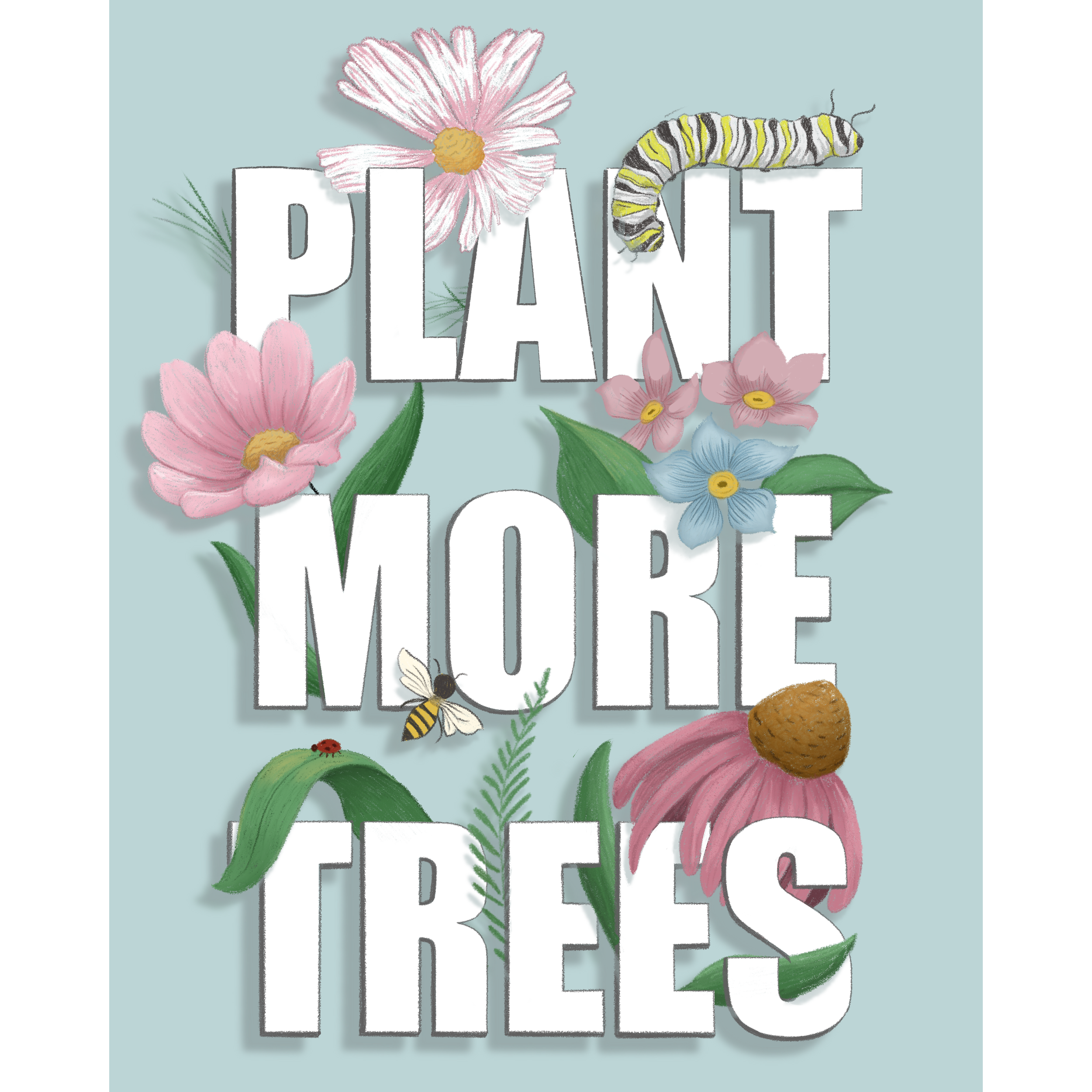 The words "Plant More Trees" in white surrounded by flowers