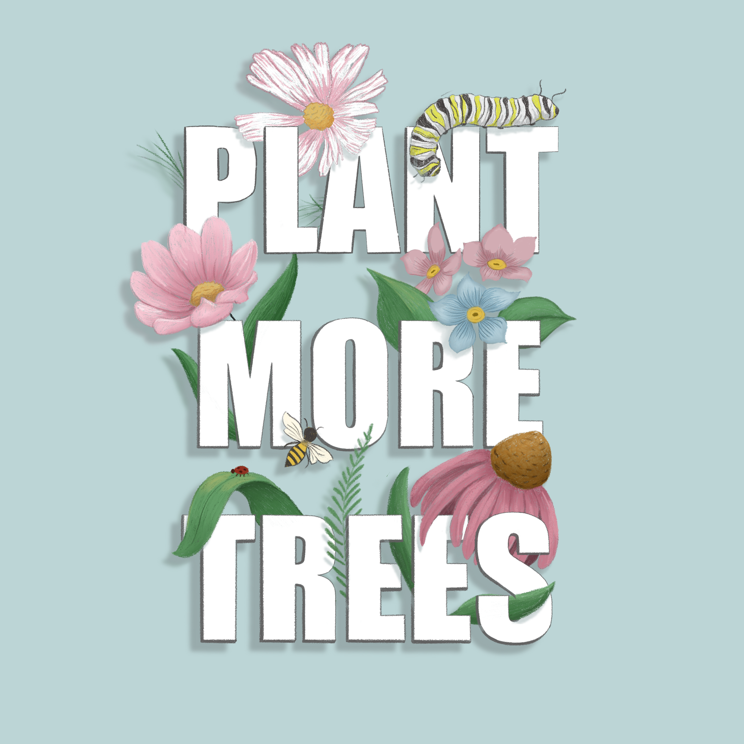 The words "Plant More Trees" in white surrounded by flowers