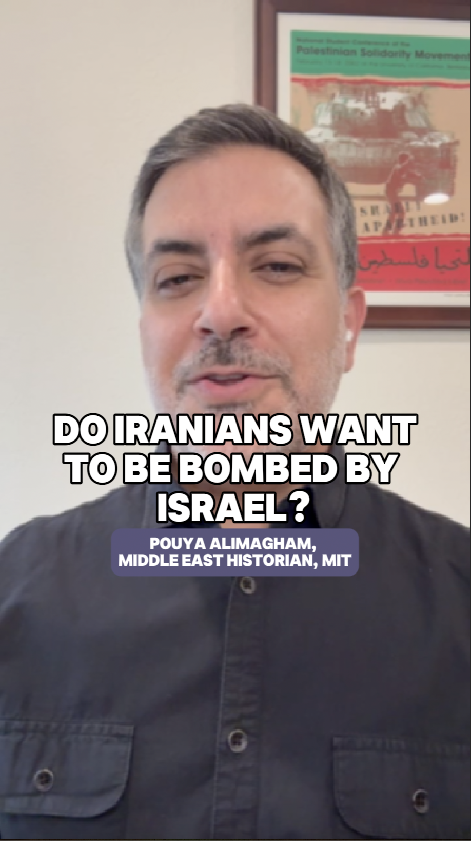 "Do Iranians Want To Be Bombed By Israel" - Dr. Pouya Alimagham (MIT University)
 
Prof: Pouya Alimagham (MIT University), Topic: Israel & the World, Topic: Violence, Time: 2023 - Present, Iran, Death, Israel, US, U.S., U.S.A, War, Illegal, Nuclear