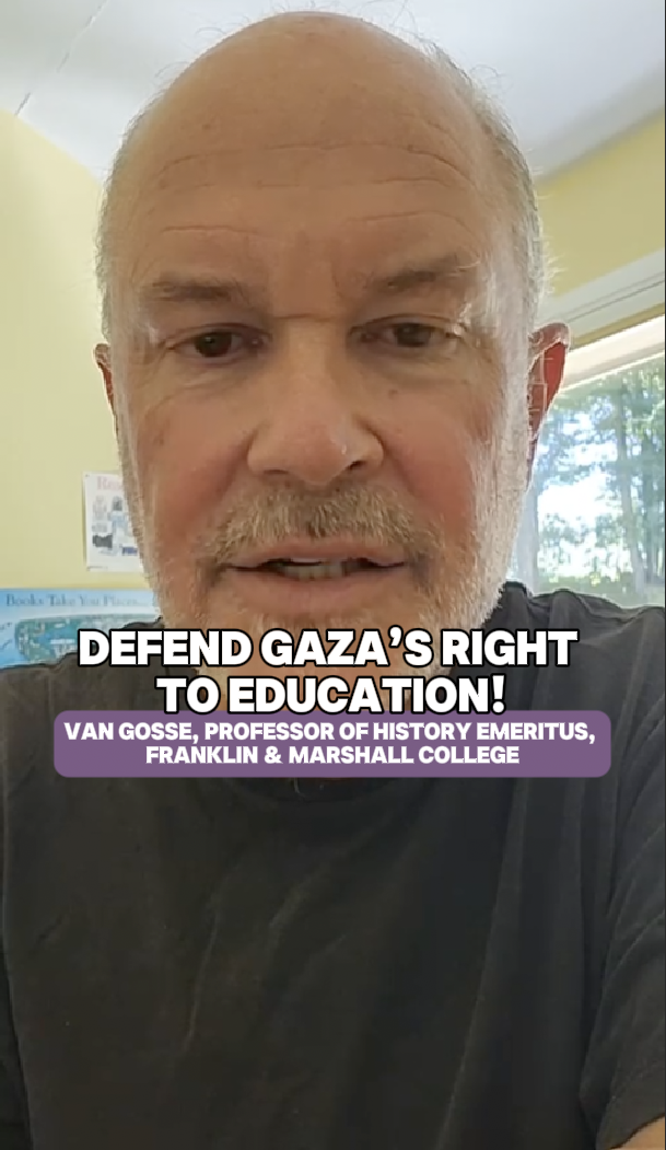 "Defend Gaza’s Right To Education!" - Dr. Van Gosse (Franklin & Marshall College)
 
Prof: Dr. Van Gosse, Topic: Gaza / Jerusalem / West Bank, Topic: Violence, Time: 2023 - Present, Accountability, Gaza Crisis, Pro-Palestinian, Humanitarian Aid, Geno