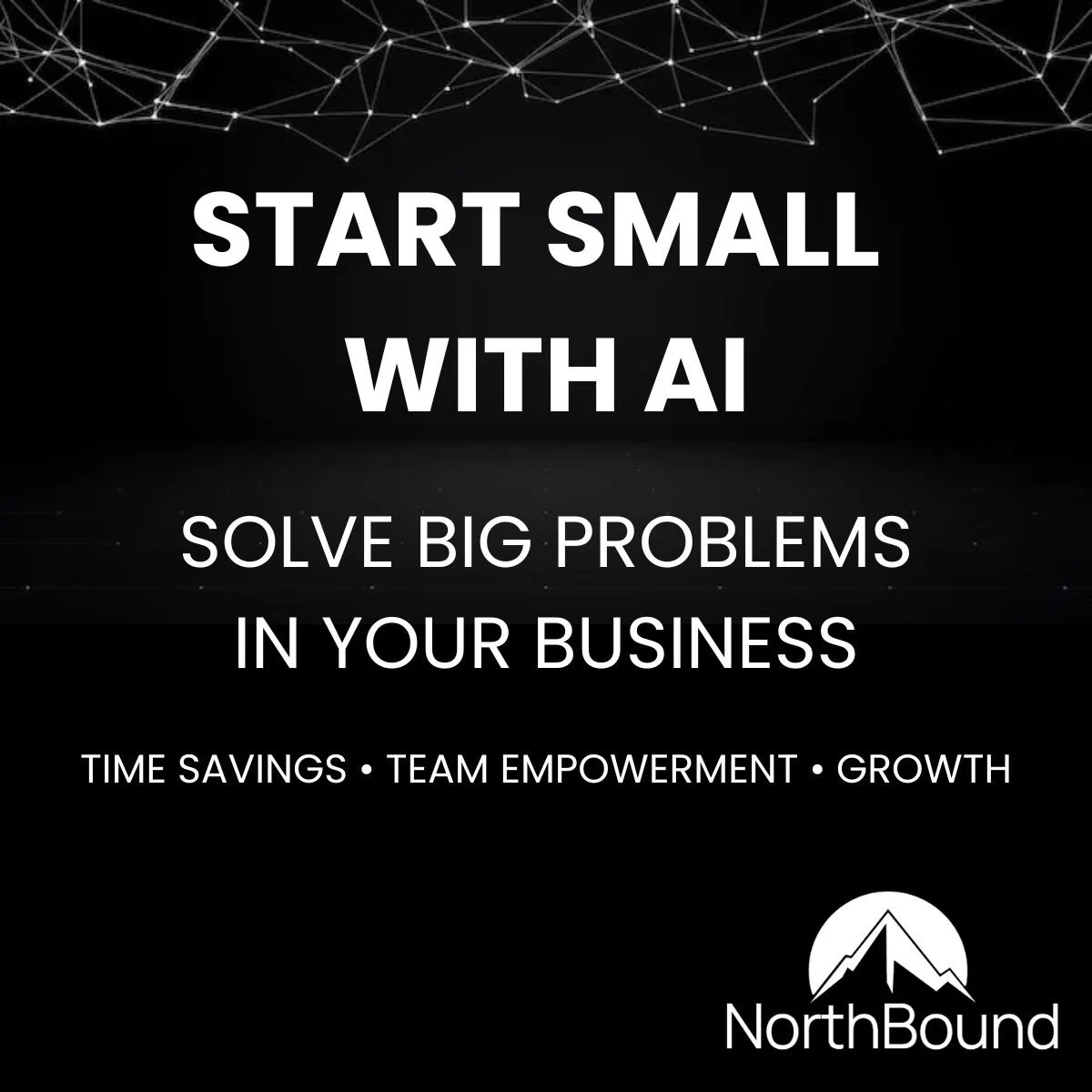 Start Small with AI to Solve Big Problems in Your Business