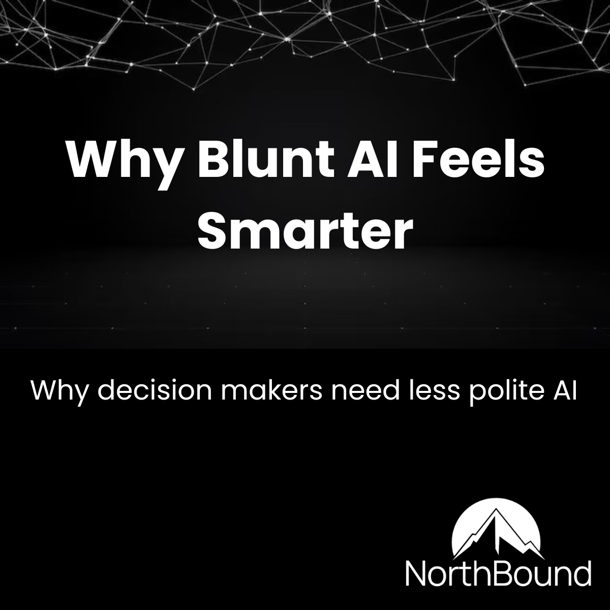 Why Blunt AI Feels Smarter