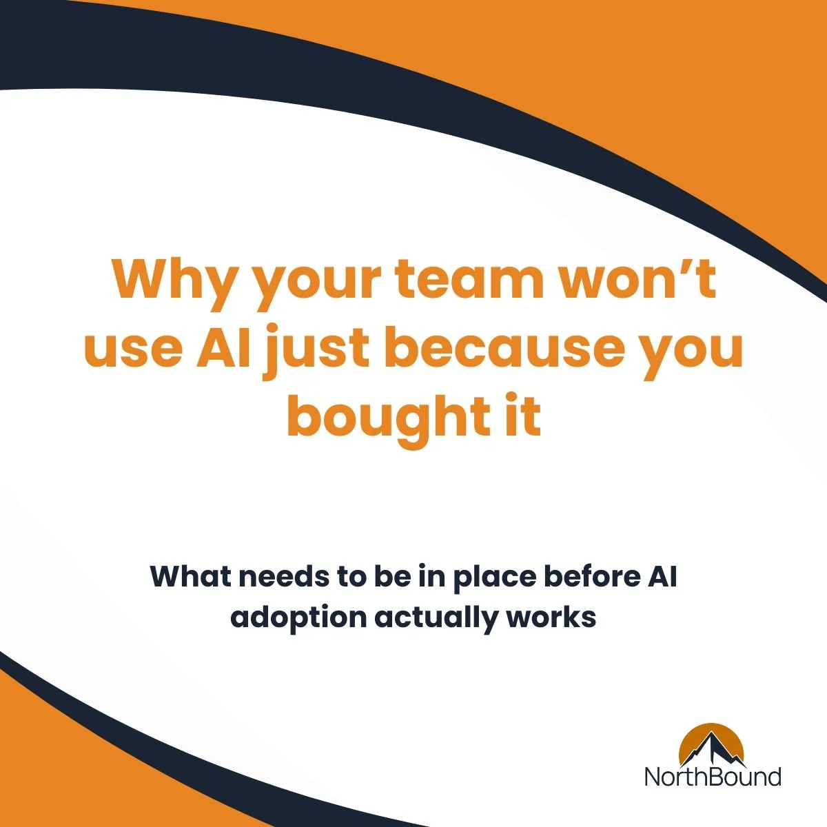 Why Your Team Won’t Use AI Just Because You Bought It (and What to Fix First)