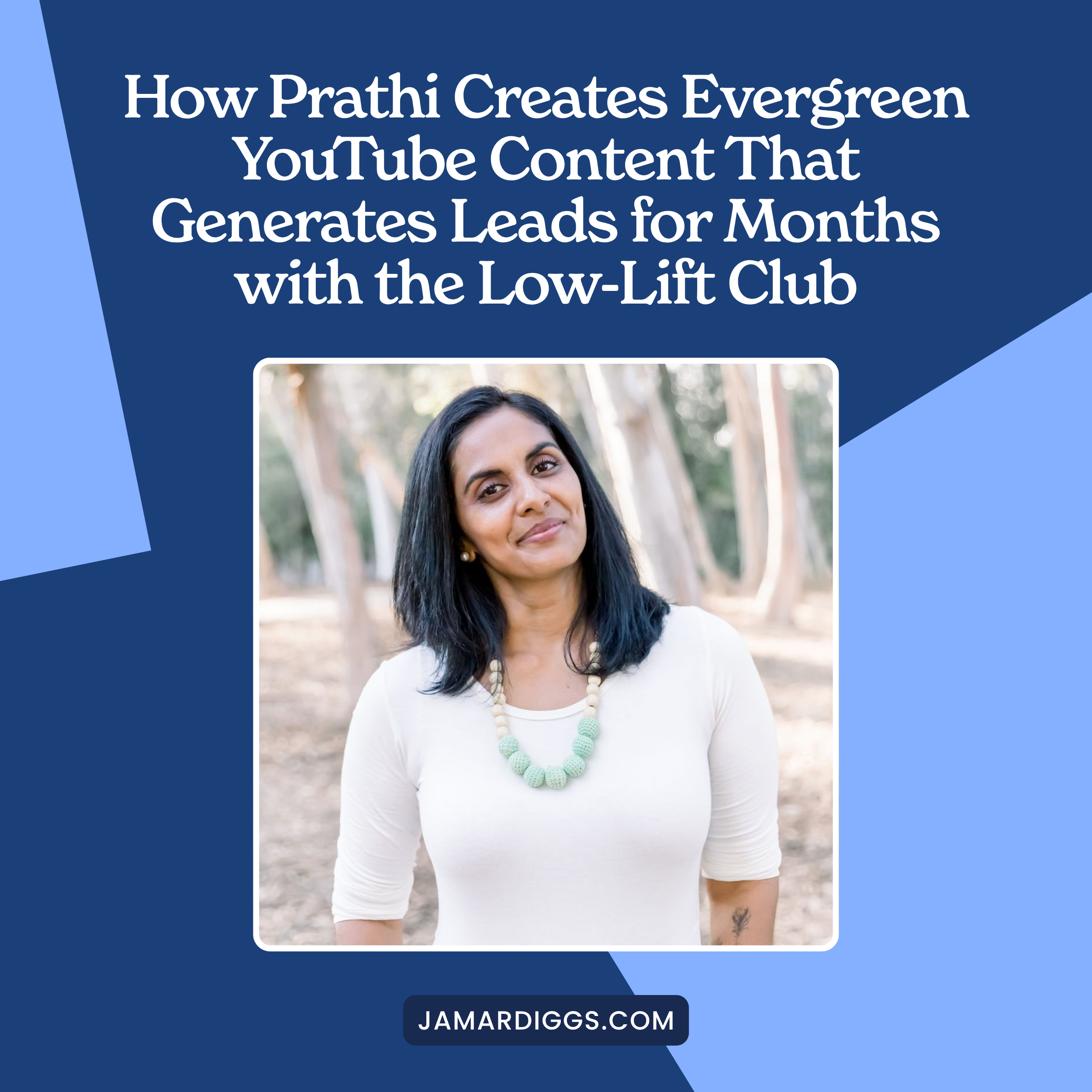 How Prathi Creates Evergreen YouTube Content That Generates Leads for Months with the Low-Lift Club