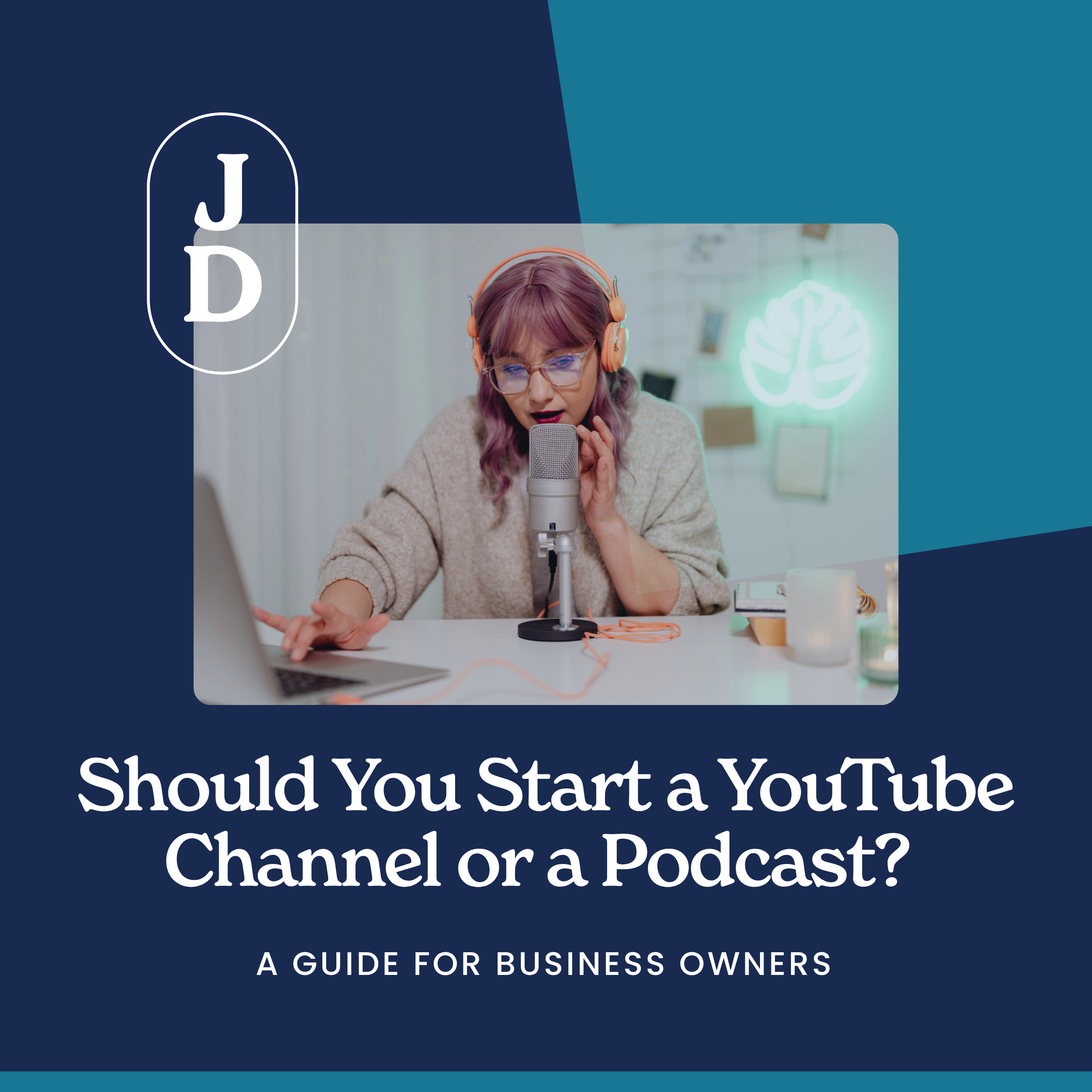 Should You Start a YouTube Channel or a Podcast? A Guide for Business Owners
