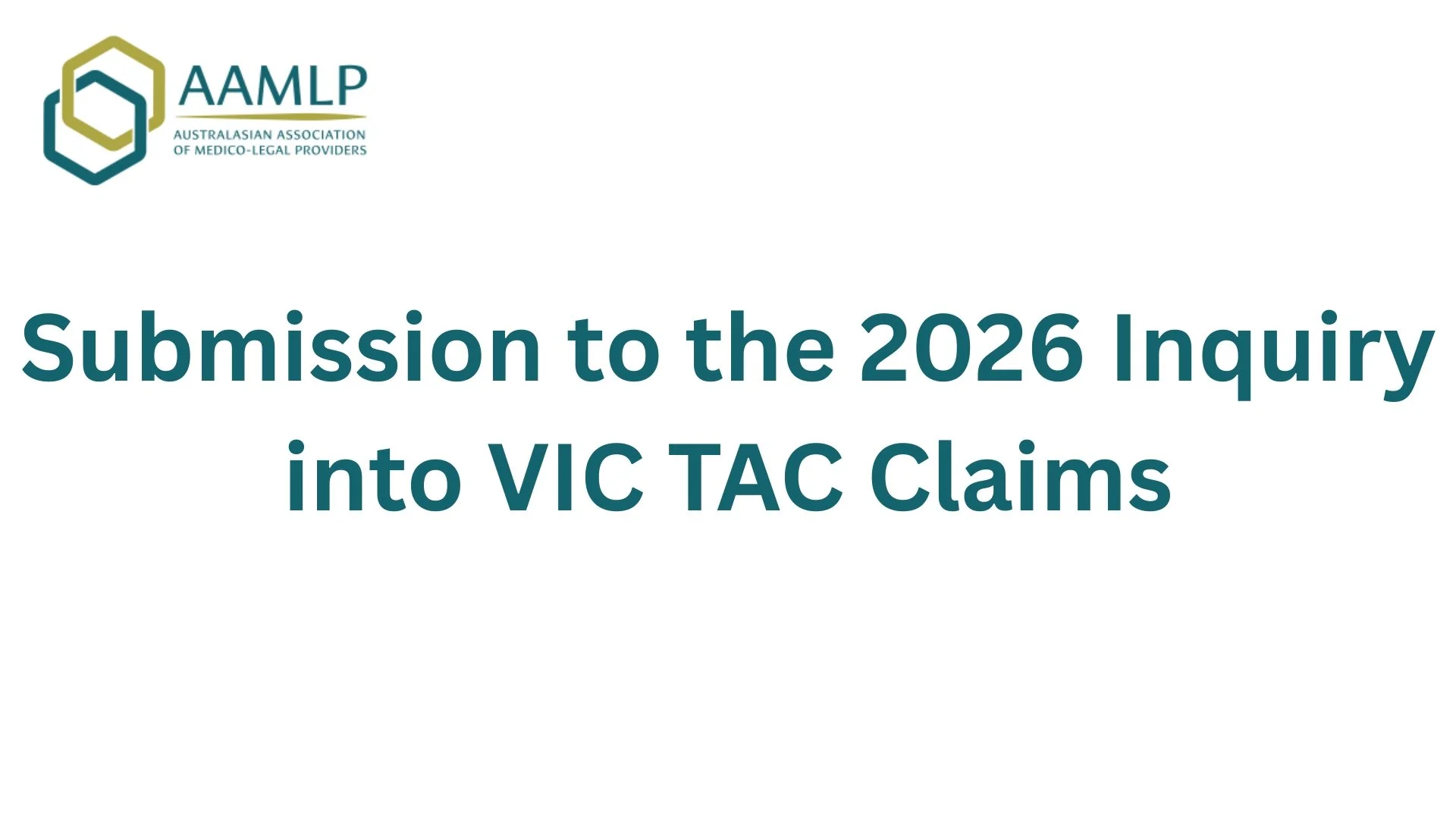 Logo of the Australasian Association of Medico-Legal Providers with the text "Submission to the 2026 Inquiry into VIC TAC Claims".