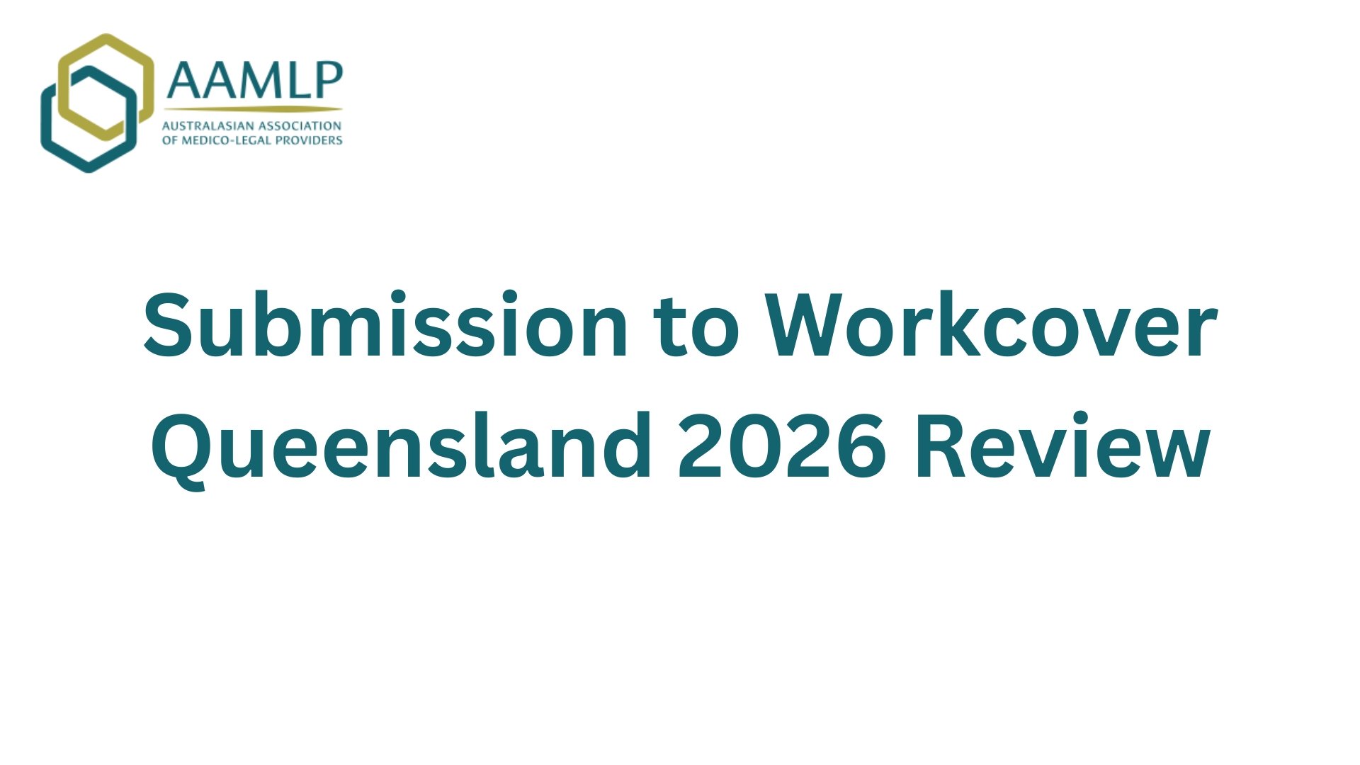 Logo of the Australasian Association of Medico-Legal Providers (AAMLP) above the text 'Submission to Workcover Queensland 2026 Review' on a white background.