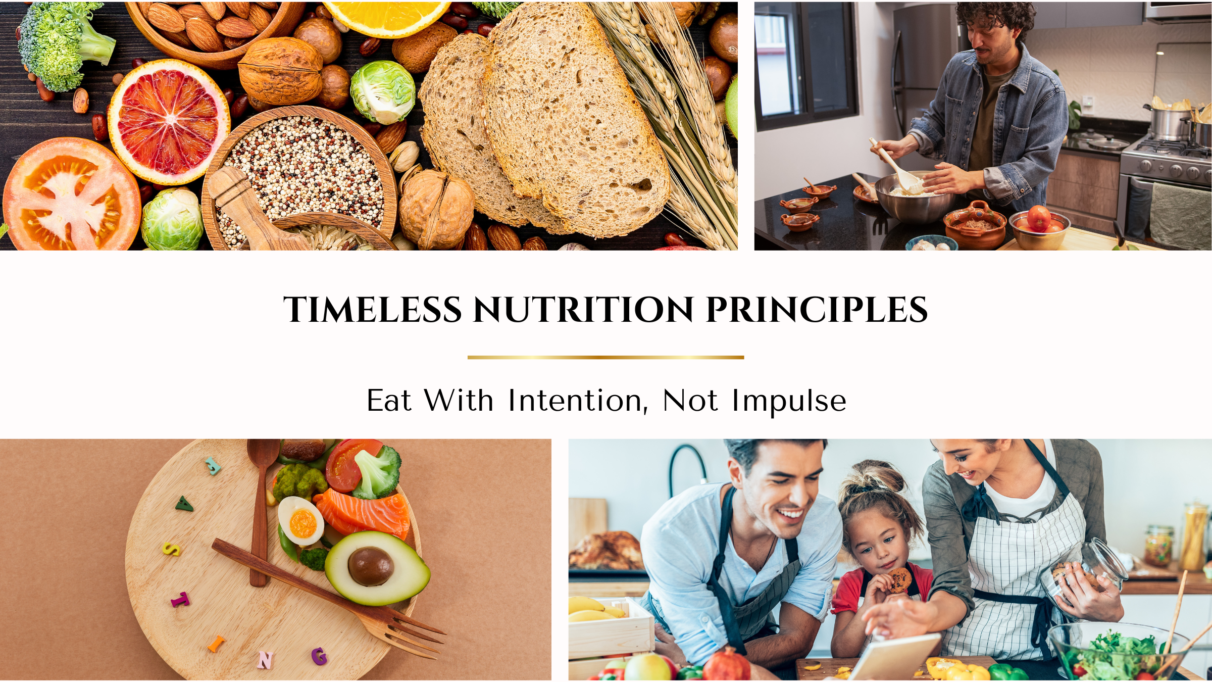 Timeless Nutrition Principles: Eating with Intention, Not Impulse.