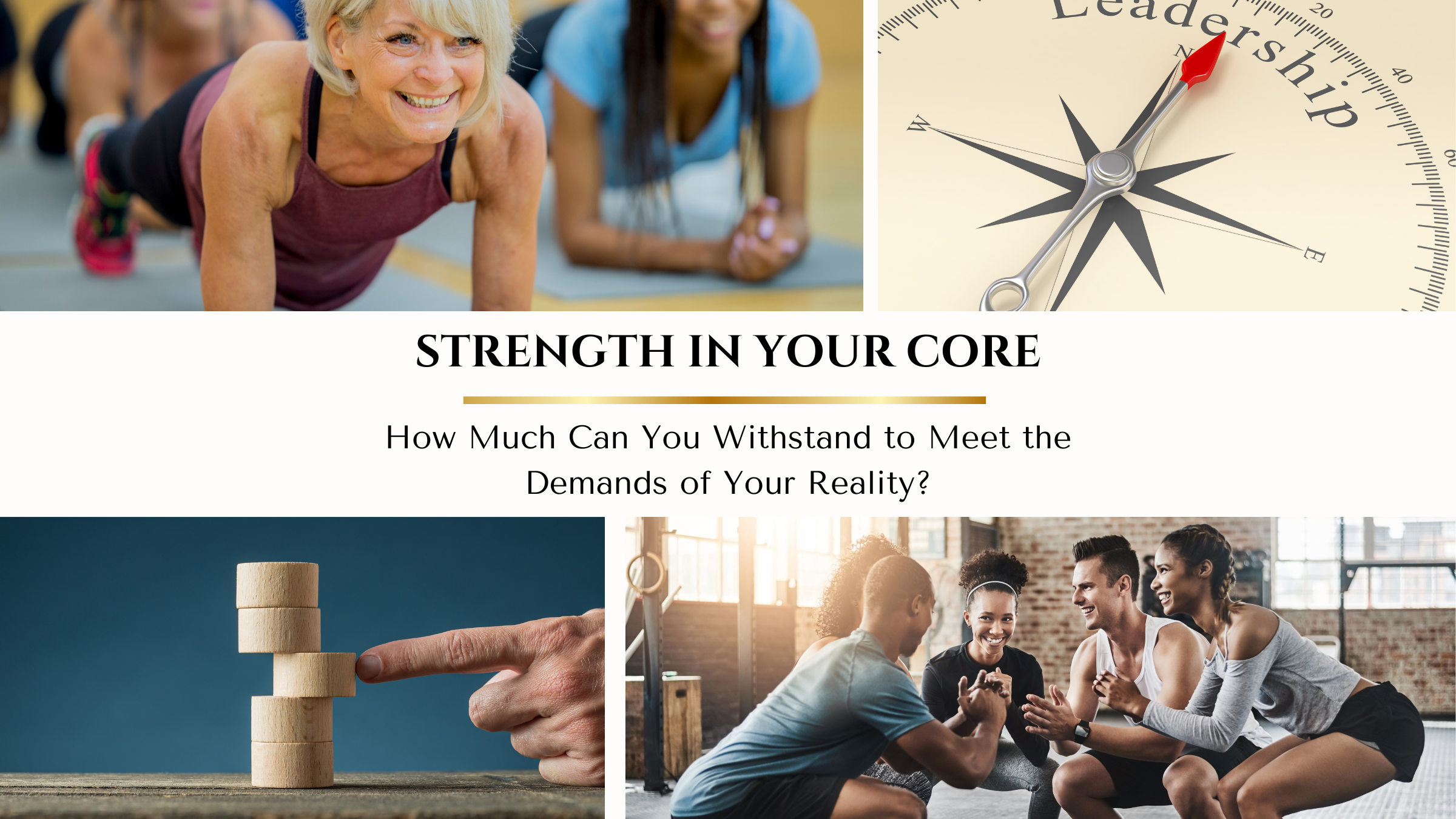 Strength in Your Core: How Much Can You Withstand to Meet the Demands of Your Reality?