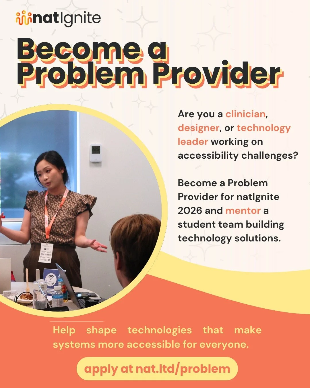 This spring, natIgnite is creating space for accessibility technology to become real-world solutions.

As a Problem Provider, you can bring forward real challenges and help inspire driven innovators to develop meaningful impact!

Interested? Apply at