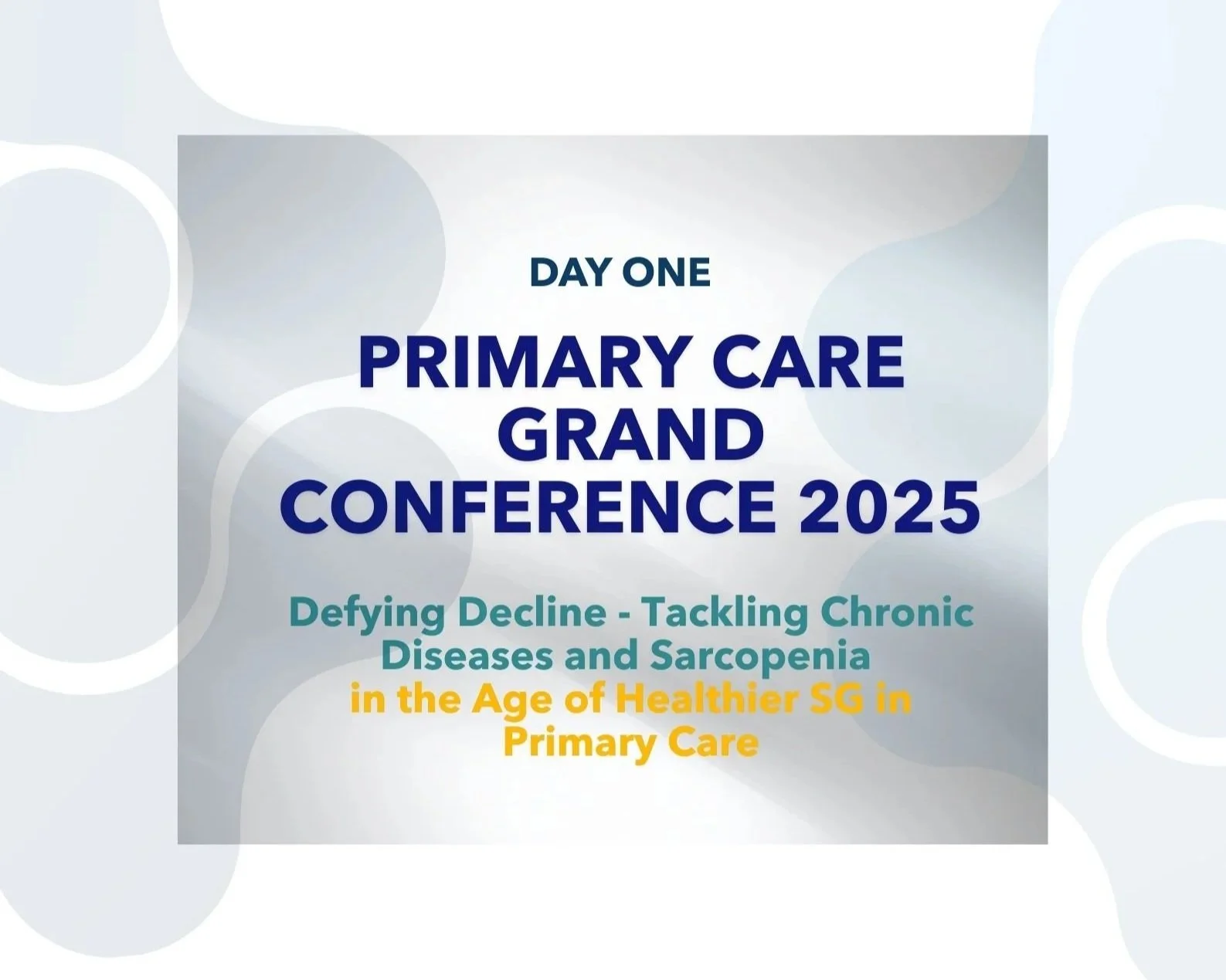 Defying Decline -Tackling Chronic Diseases and Sarcopenia in the Age of Healthier SG in Primary Care (D1)