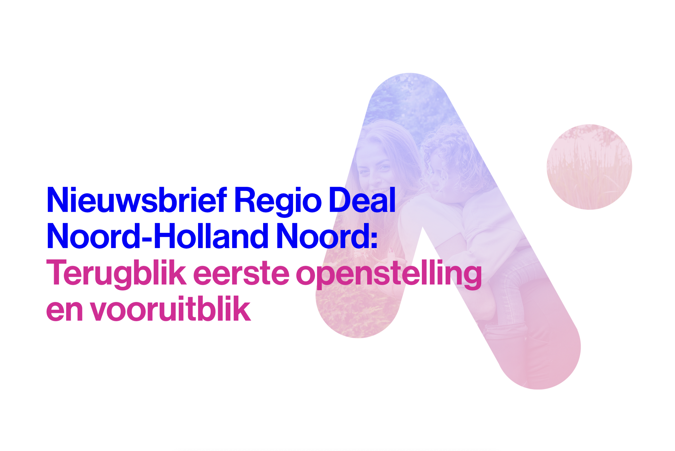 Nieuwsbrief Regio Deal Noord-Holland Noord: Terugblik eerste openstelling en vooruitblik