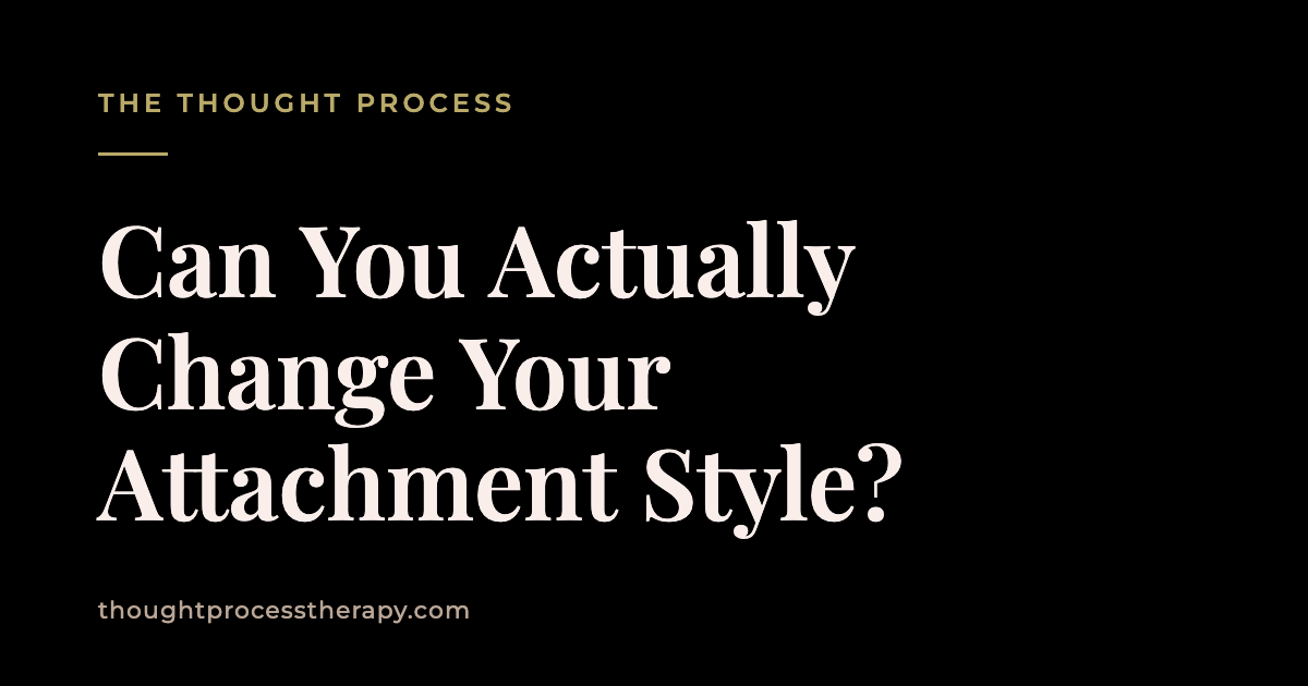Can You Actually Change Your Attachment Style?