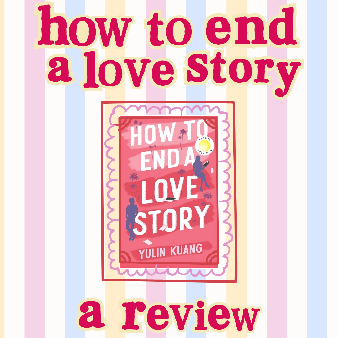 how to end a love story by yulin kuang — a february book club review