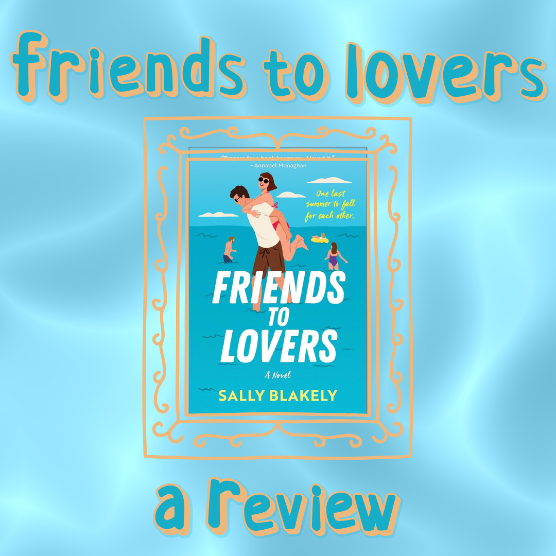 friends to lovers by sally blakely — a review