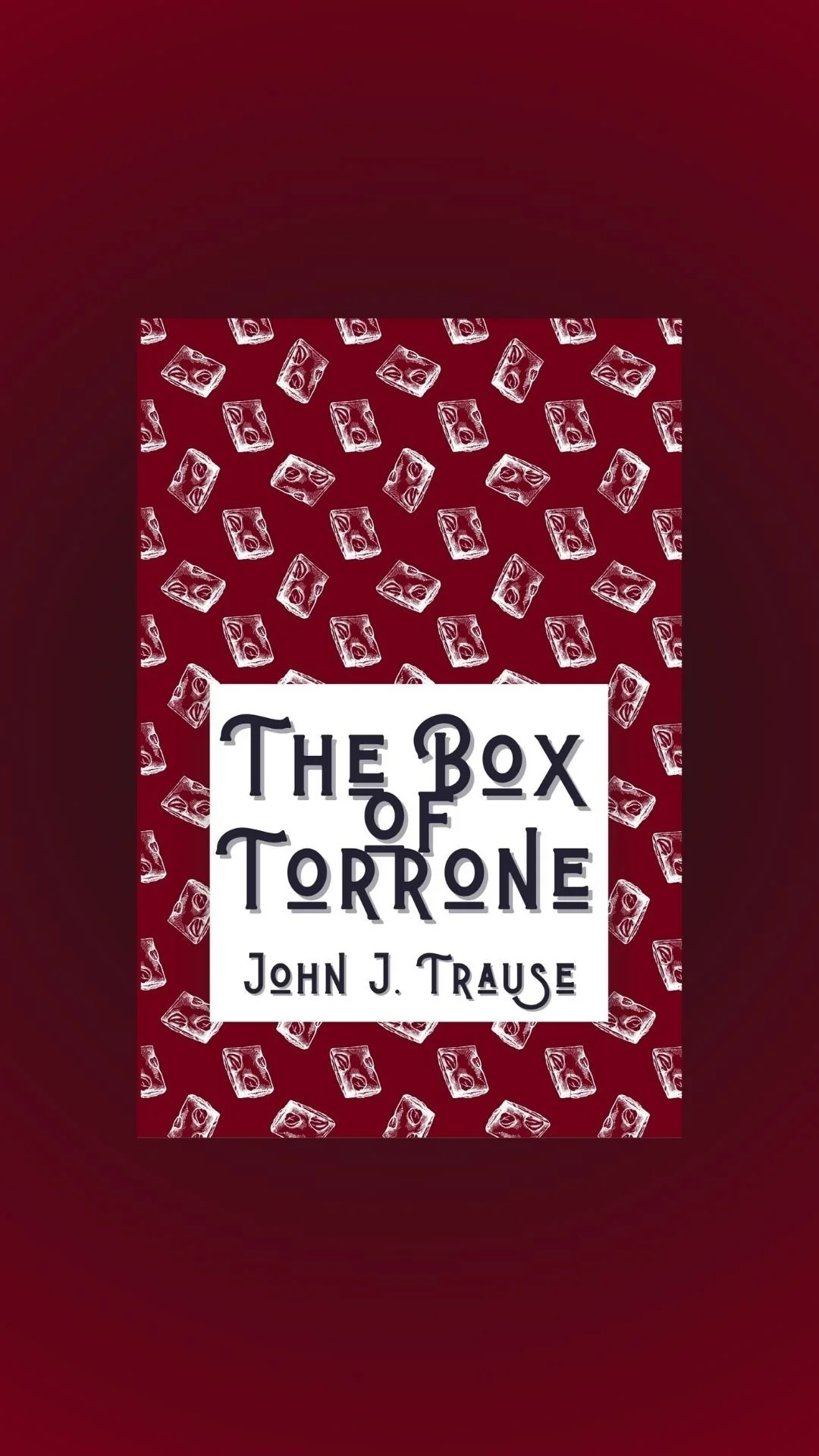 Unwrapping Time, Place, and Taste: The Box of Torrone by John J. Trause