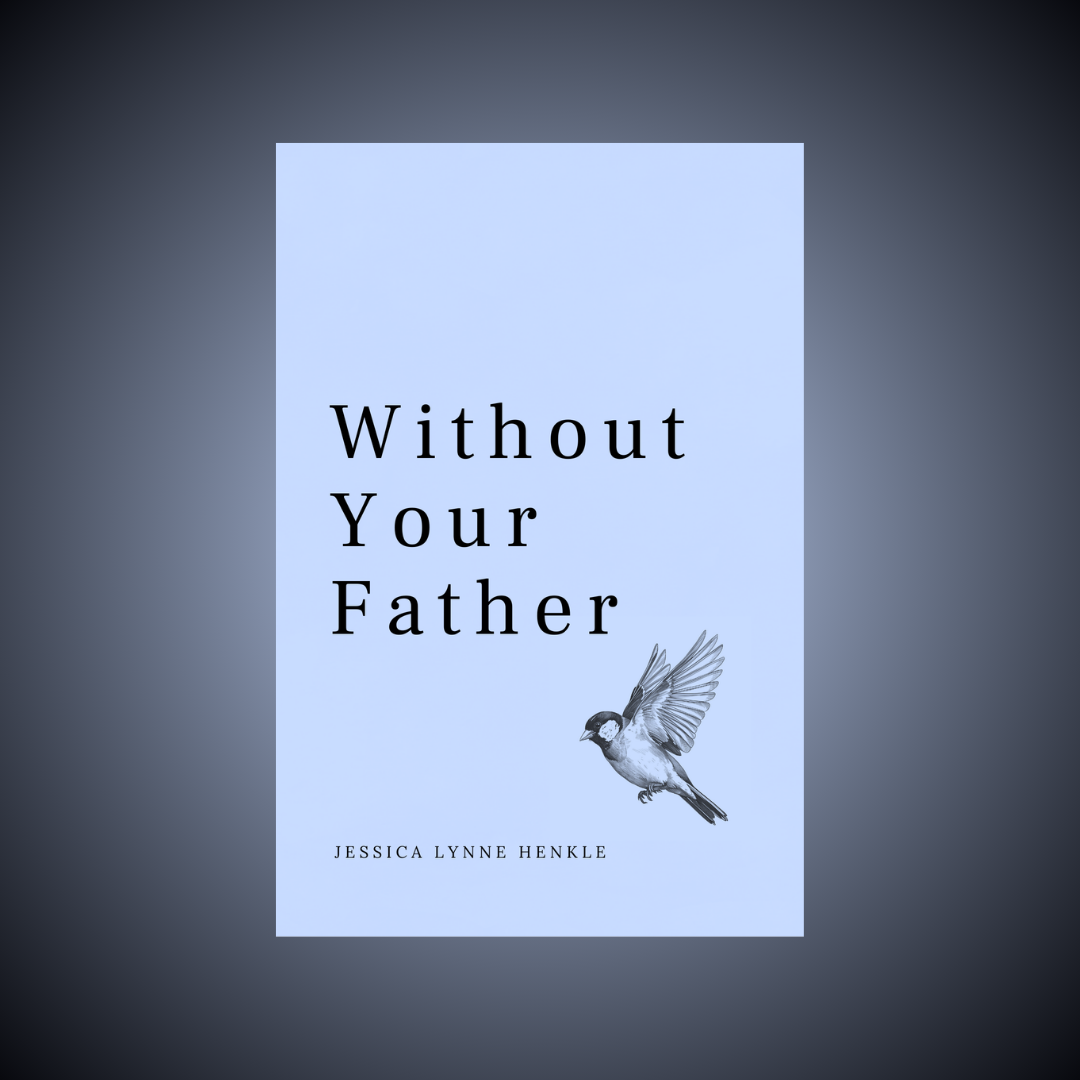 Jessica Lynne Henkle Explores Grief and Loss in Without Your Father
