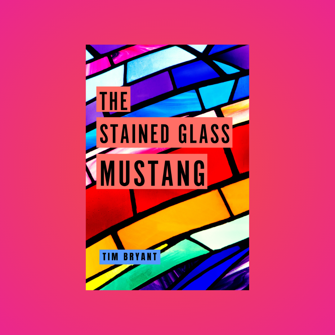 Unsolicited Press to Publish Tim Bryant’s The Stained Glass Mustang, a Southern Novel of Faith, Capitalism, and Redemption