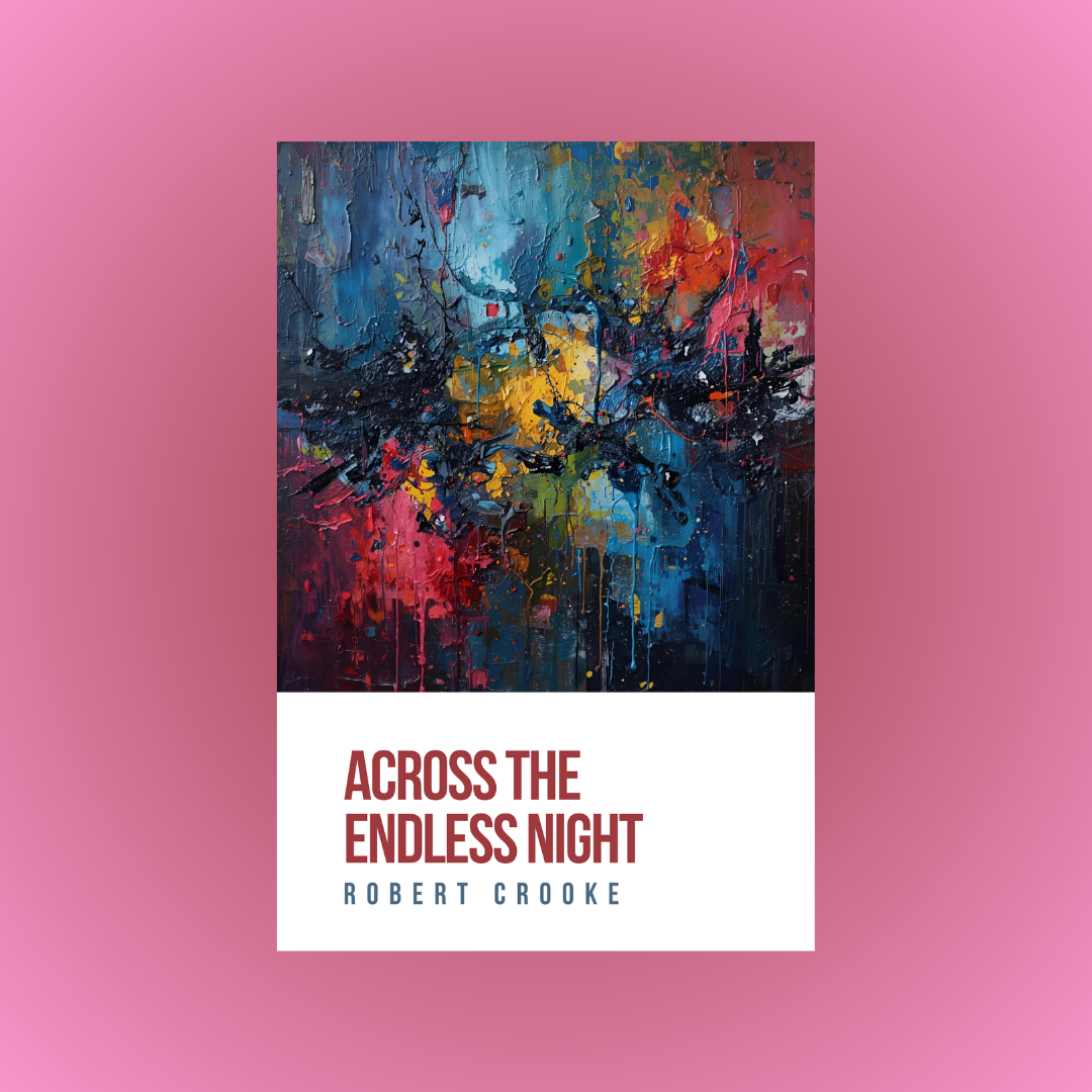 ROBERT CROOKE RETURNS TO THE MORRIS FAMILY IN ACROSS THE ENDLESS NIGHT, A MOVING NOVEL OF MEMORY, GRIEF, AND WHAT WE LEAVE BEHIND